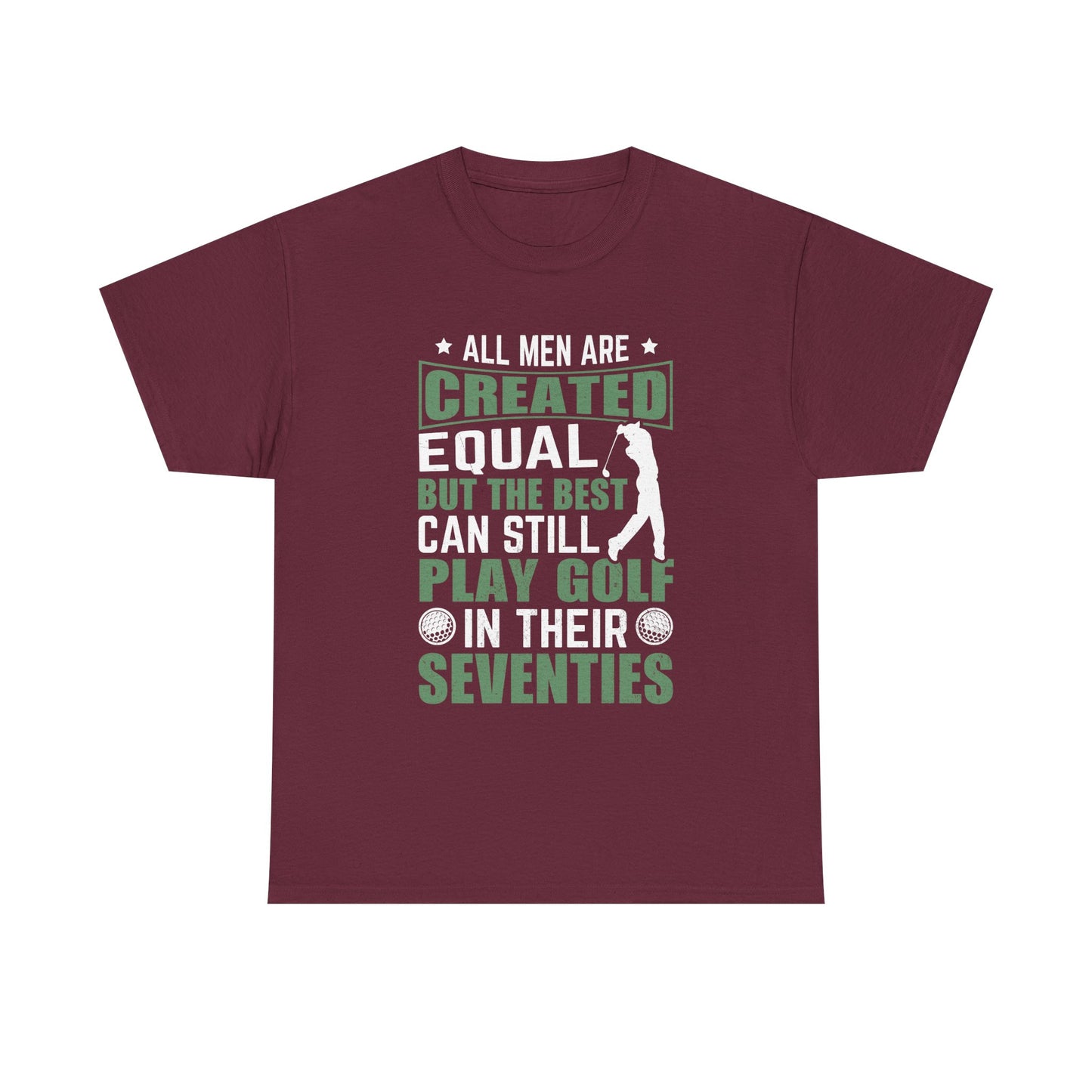 Golf Tee — "All Men Are Created Equal But The Best Can Still Play Golf In Their Seventies" Vintage-Style Shirt