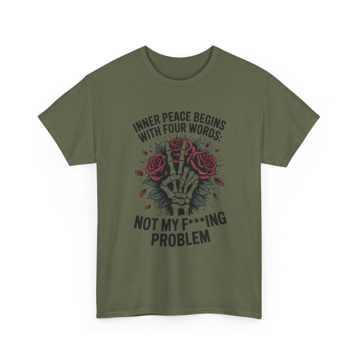 Graphic Tee — "Inner Peace Begins With Four Words: Not My F***ing Problem" Skeleton & Rose T-Shirt