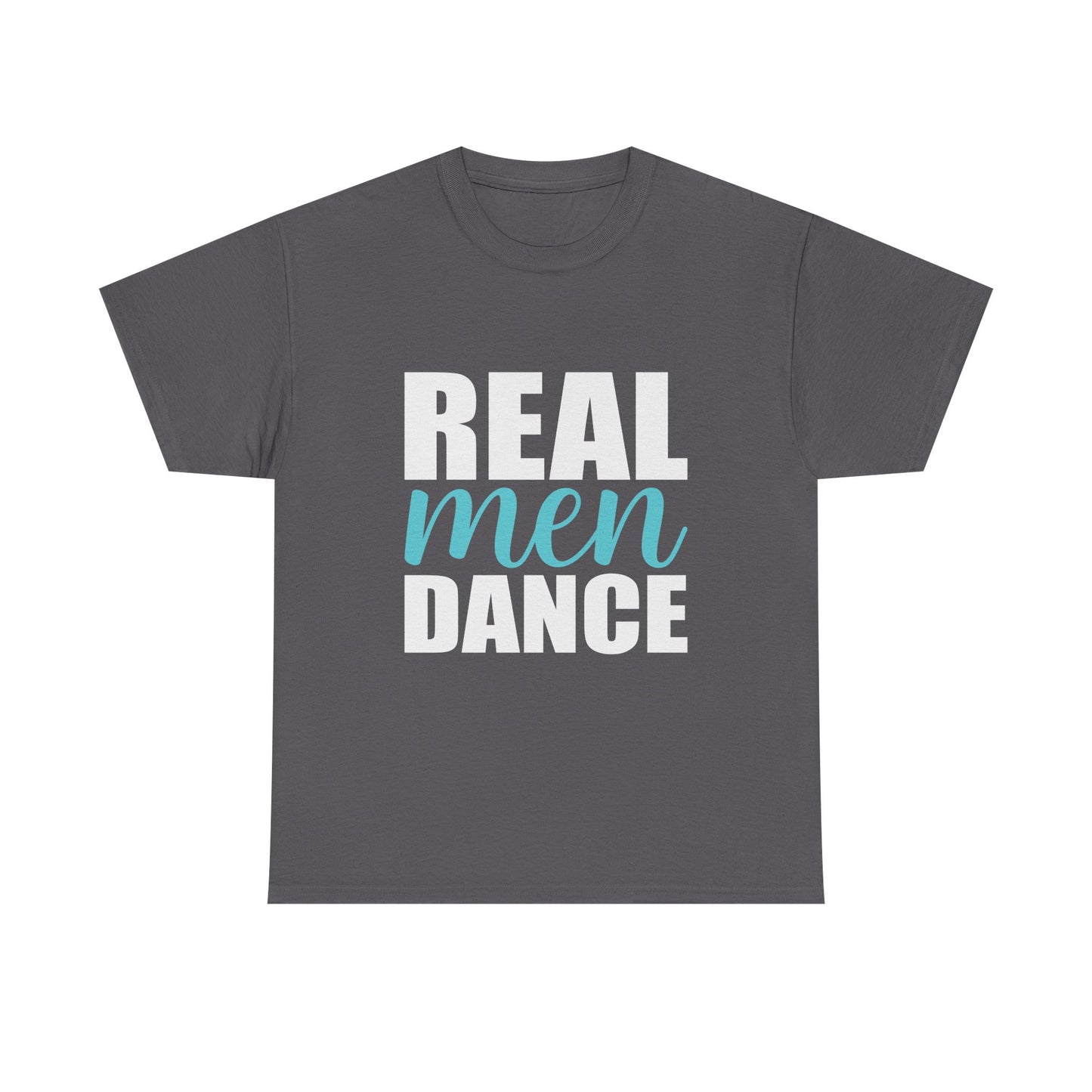 Real Men Dance T-Shirt — Bold Typography Dance Tee for Men