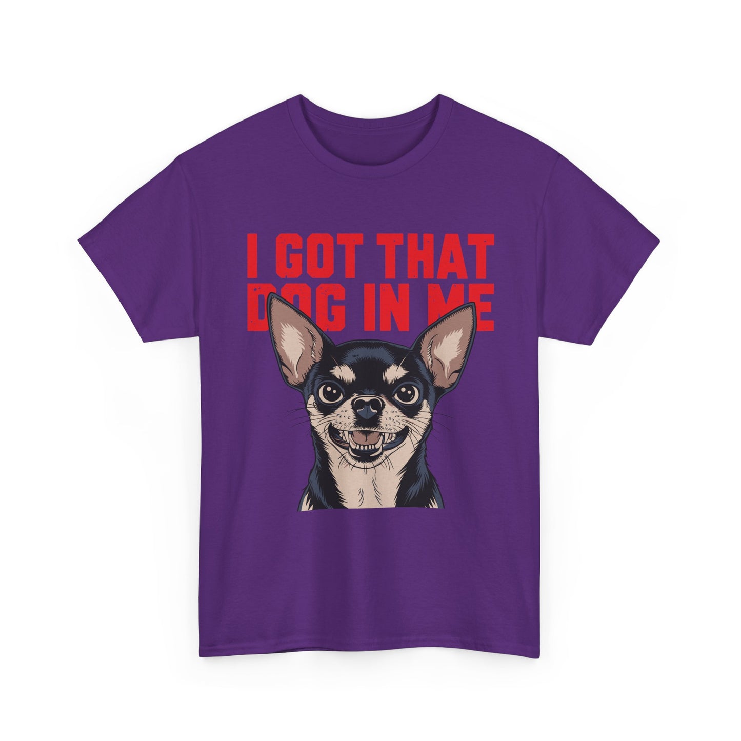 I Got That Dog In Me Chihuahua T-Shirt