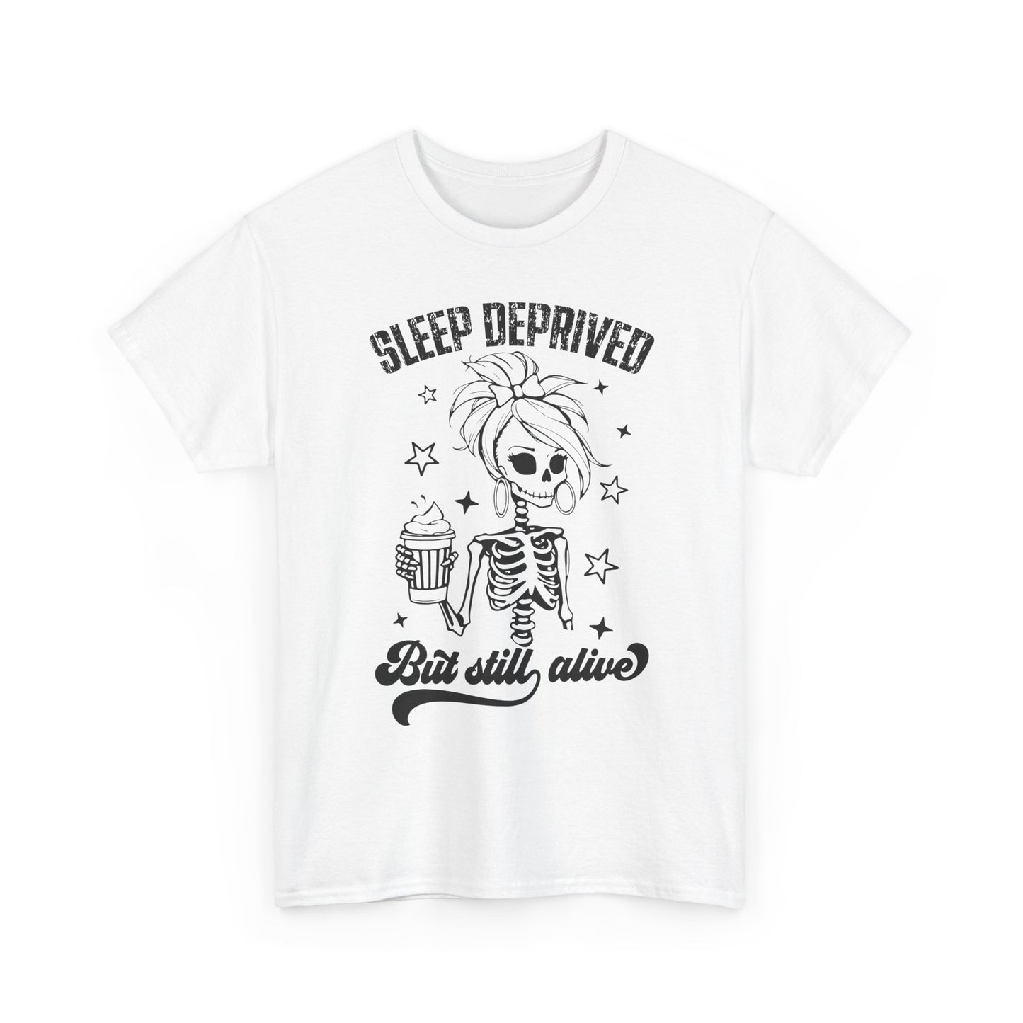 Sleep Deprived But Still Alive T-Shirt