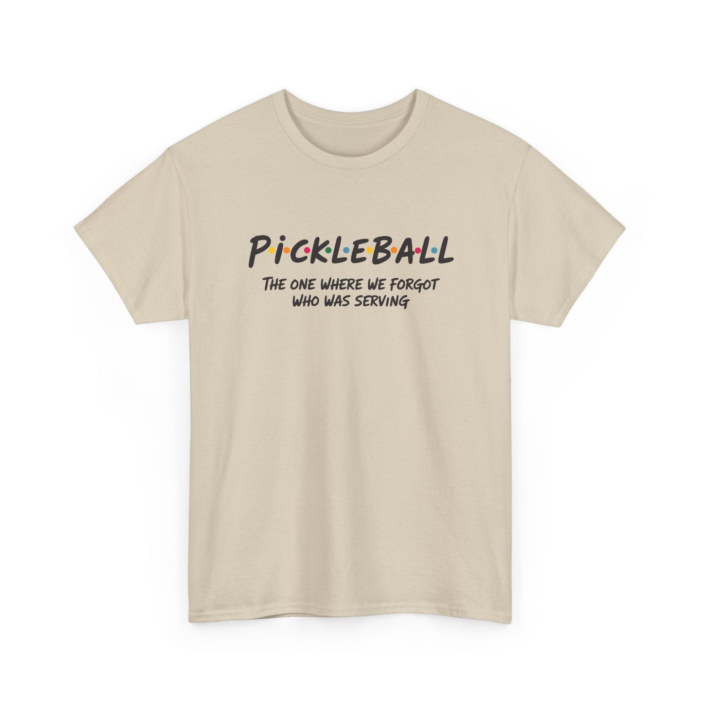 Pickleball Tee — "Pickleball: The One Where We Forgot Who Was Serving" Casual Sport Shirt