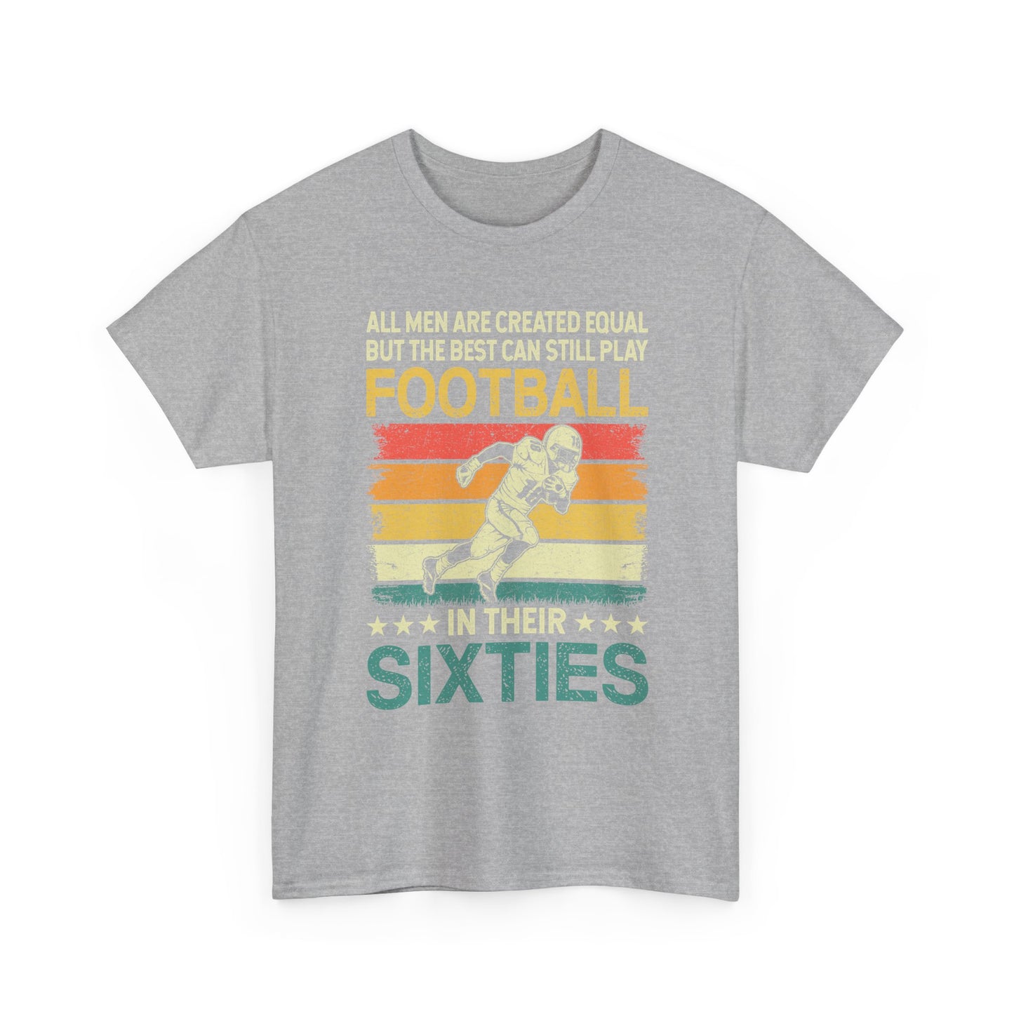 Football Player 60s Retro T-Shirt – "All Men Are Created Equal But The Best Can Still Play Football In Their Sixties"