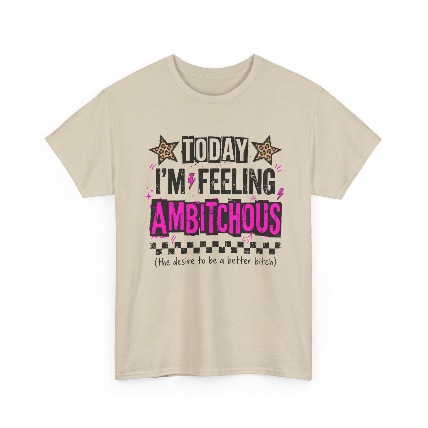 Feeling Ambitious Tee — "Today I'm Feeling Ambitious" Graphic T‑Shirt