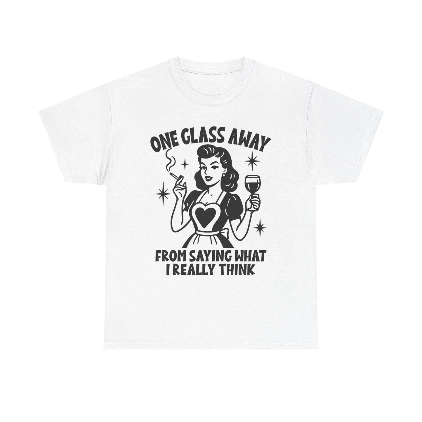 One Glass Away Tee — Funny Wine Shirt “One Glass Away From Saying What I Really Think”