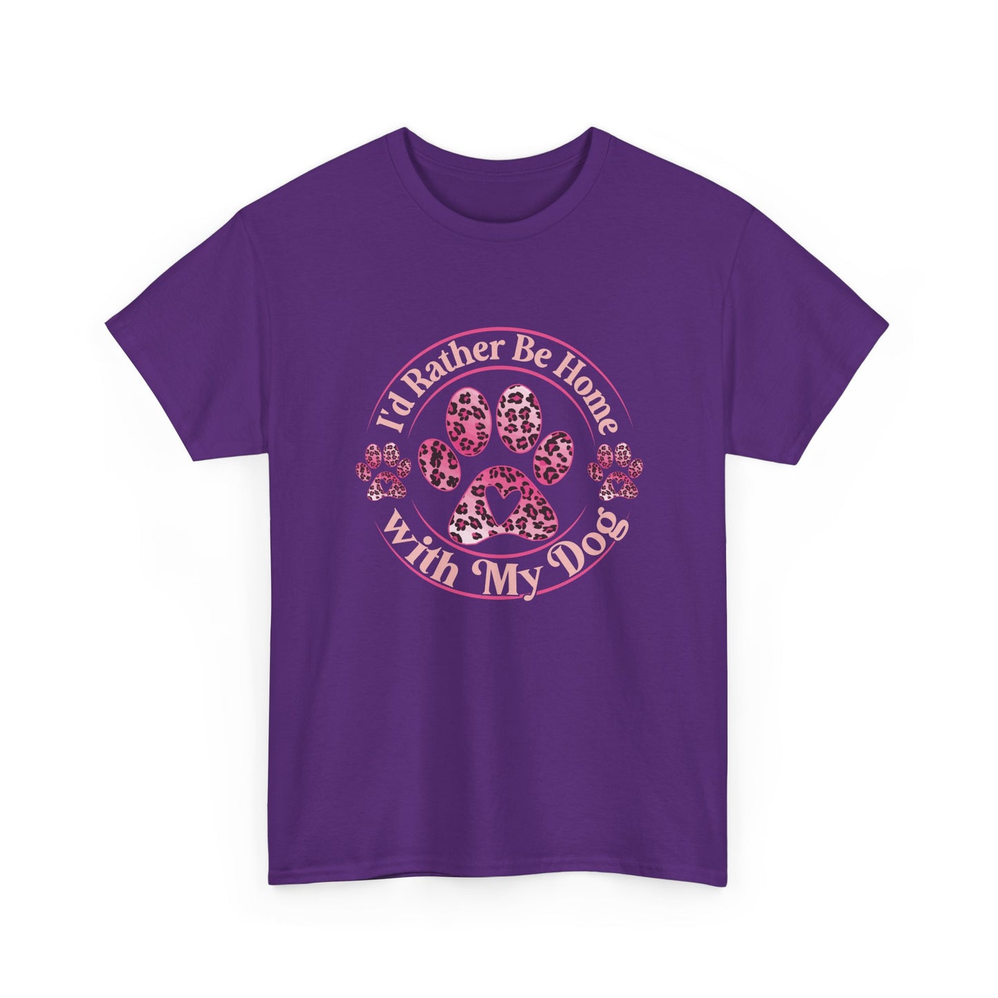 T-Shirt — "I'd Rather Be Home With My Dog" Paw Print Tee