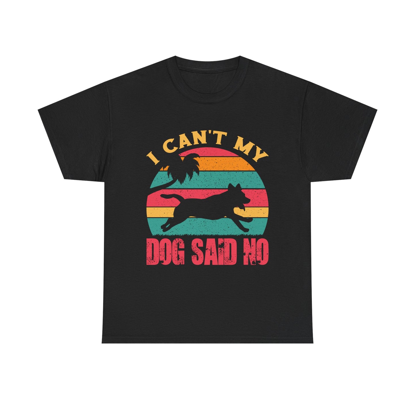 I Can't My Dog Said No T-Shirt — Vintage Rescue Dog Lover Tee