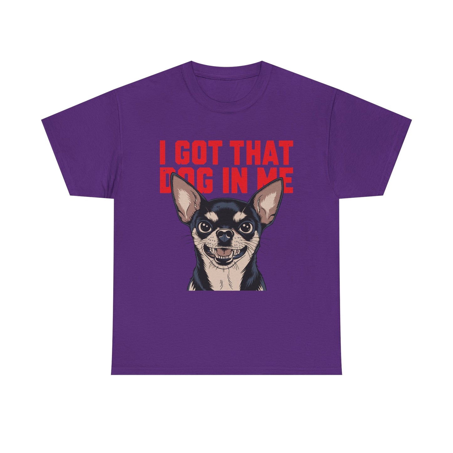 I Got That Dog In Me Chihuahua T-Shirt