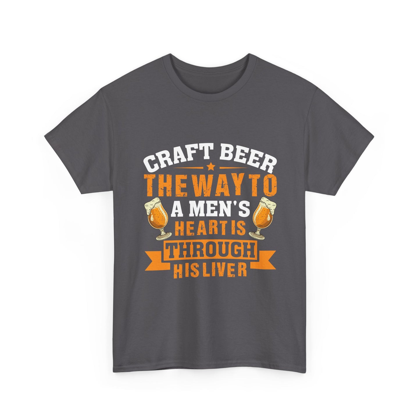 Craft Beer Tee — “Craft Beer: The Way to a Man’s Heart Is Through His Liver” Graphic Shirt