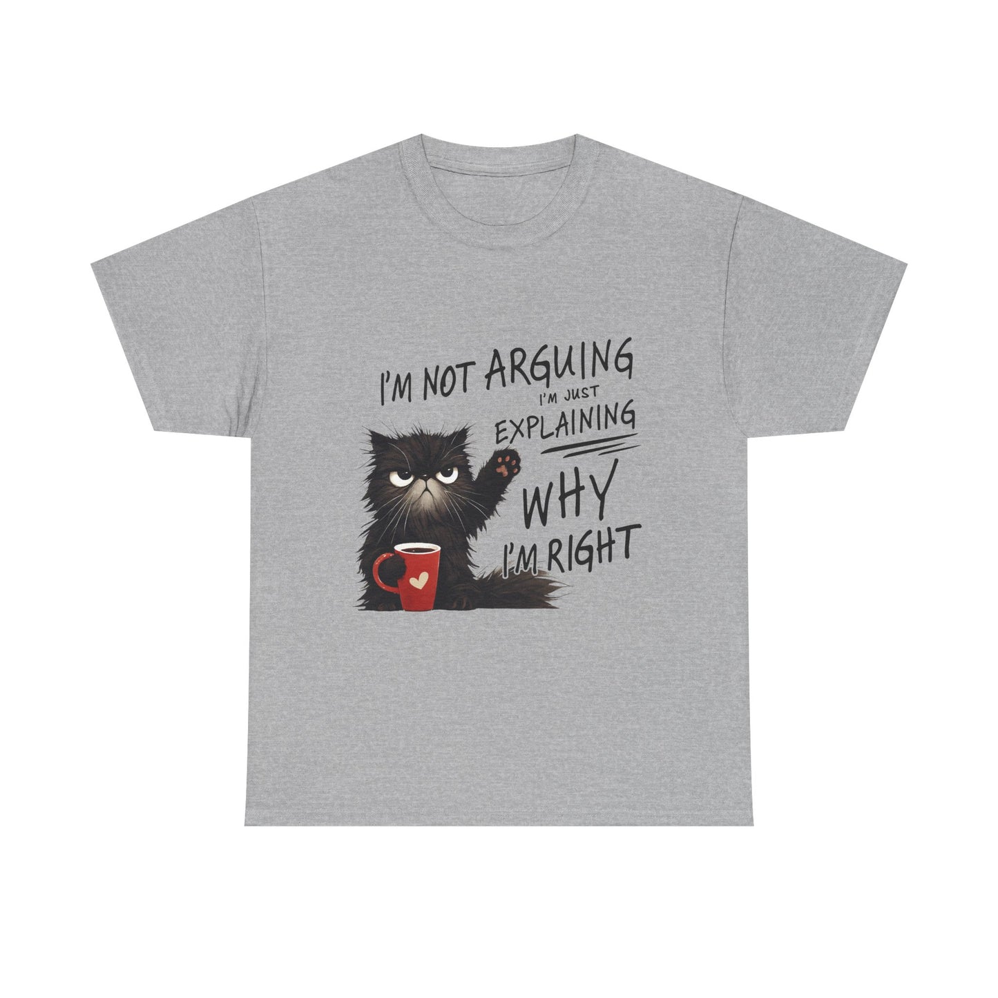 Funny Cat T-Shirt — "I’m Not Arguing I’m Just Explaining Why I’m Right"