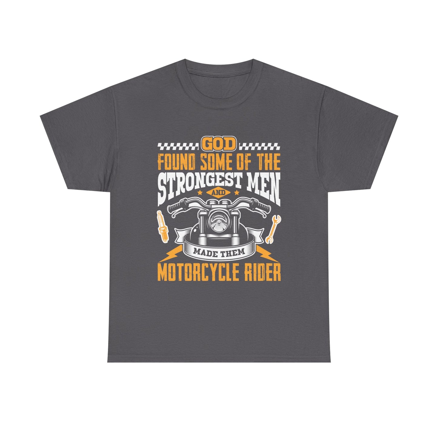 Motorcycle Rider T‑Shirt — "God Found Some of the Strongest Men and Made Them Motorcycle Rider" Biker Tee