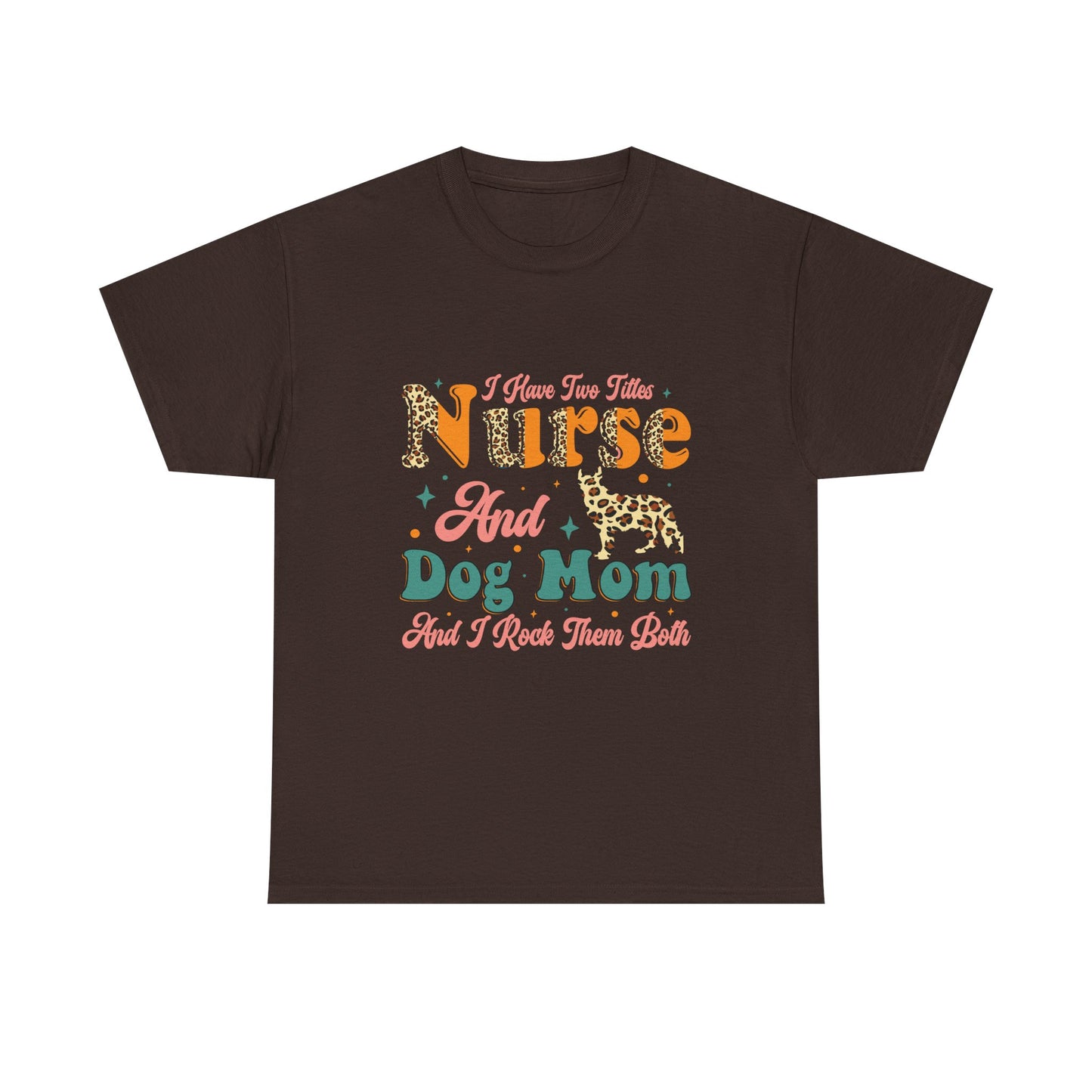 Nurse and Dog Mom Graphic Tee — "I Have Two Titles" Leopard Print
