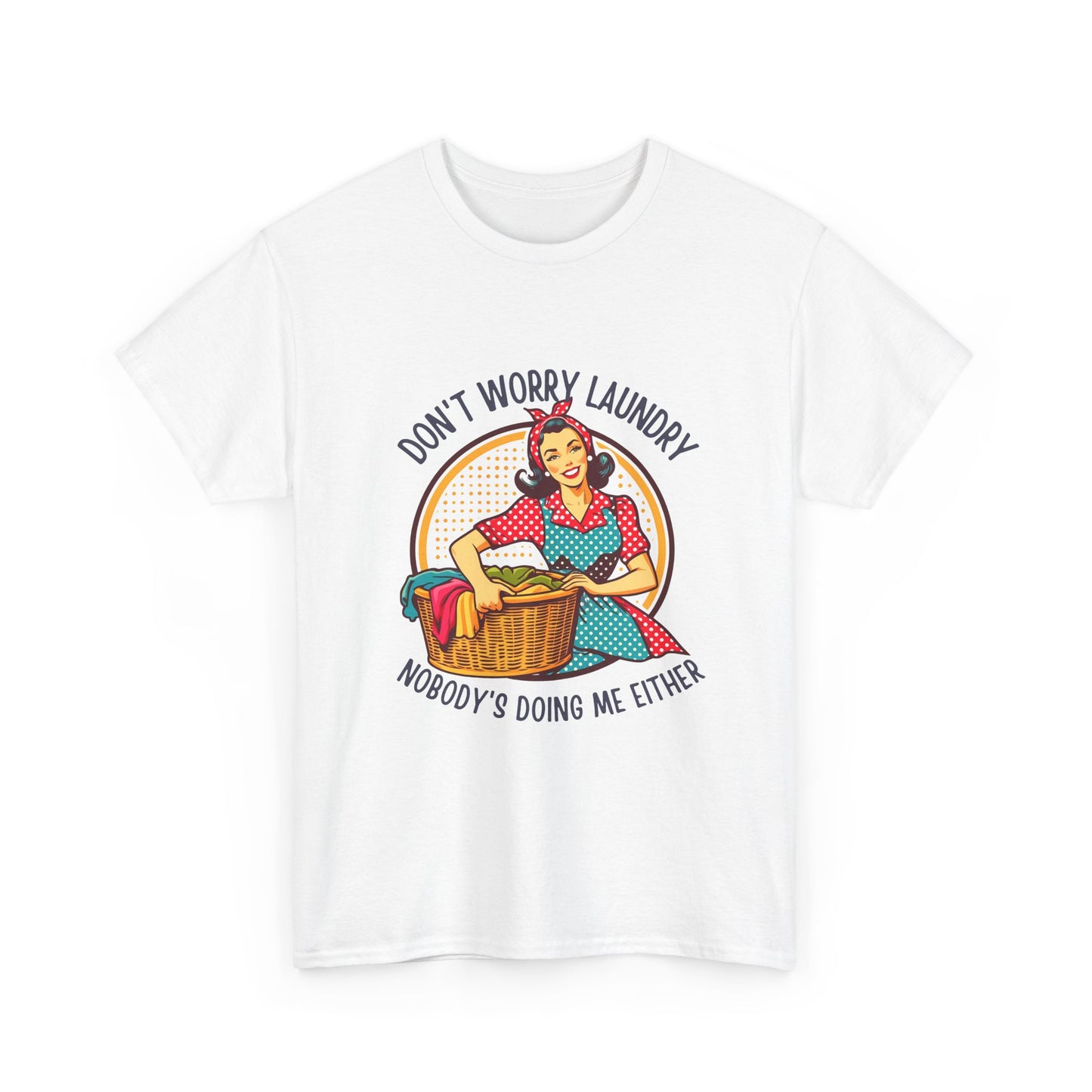 Laundry Humor T-Shirt – "Don’t Worry Laundry, Nobody’s Doing Me Either" Vintage Retro Tee