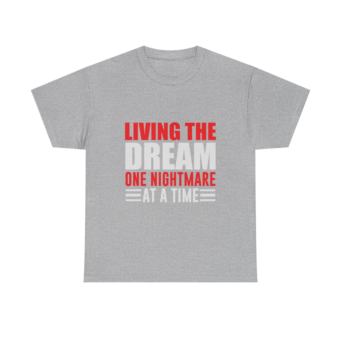 Living the Dream One Nightmare at a Time T-Shirt