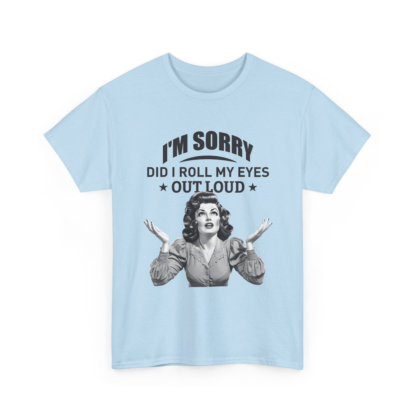 I’m Sorry Did I Roll My Eyes Out Loud Retro Graphic Tee