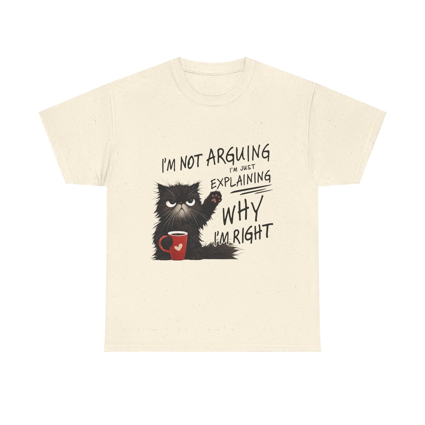 Funny Cat T-Shirt — "I’m Not Arguing I’m Just Explaining Why I’m Right"