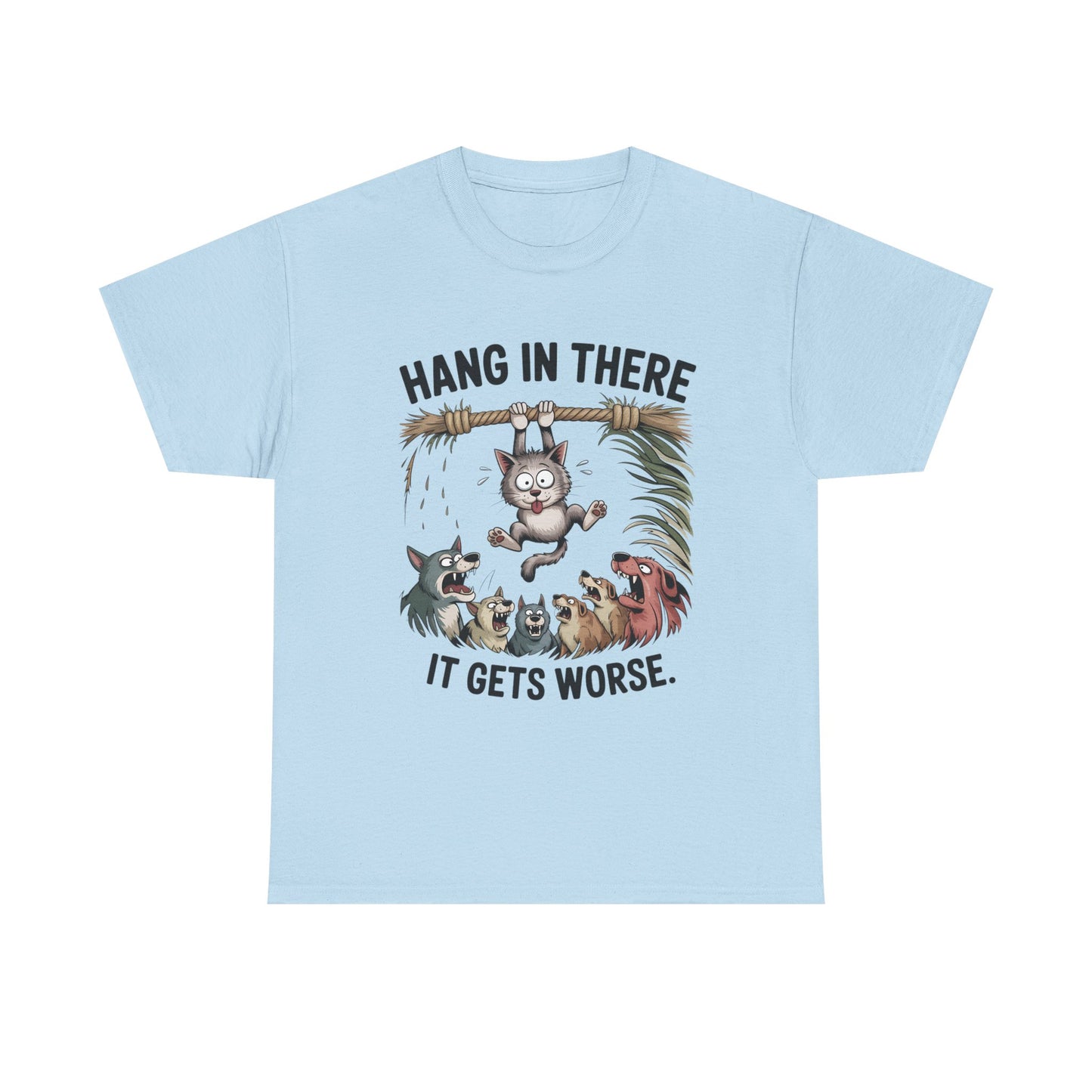 T-Shirt — "Hang In There, It Gets Worse" Funny Cat & Dogs Graphic Tee