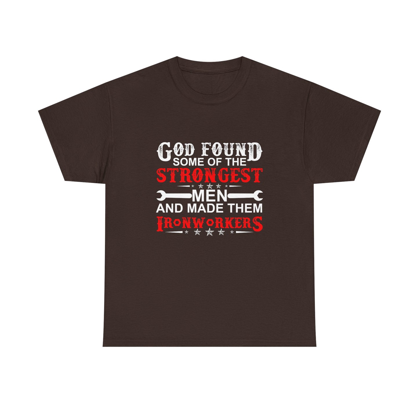 Ironworkers T‑Shirt — "God Found Some of the Strongest Men and Made Them Ironworkers"