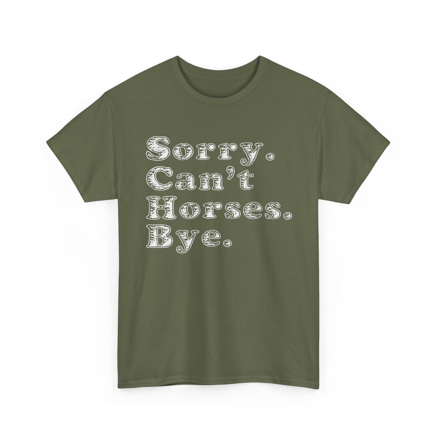 Sorry. Can't Horses. Bye. Tee — Funny Equestrian Graphic T-Shirt