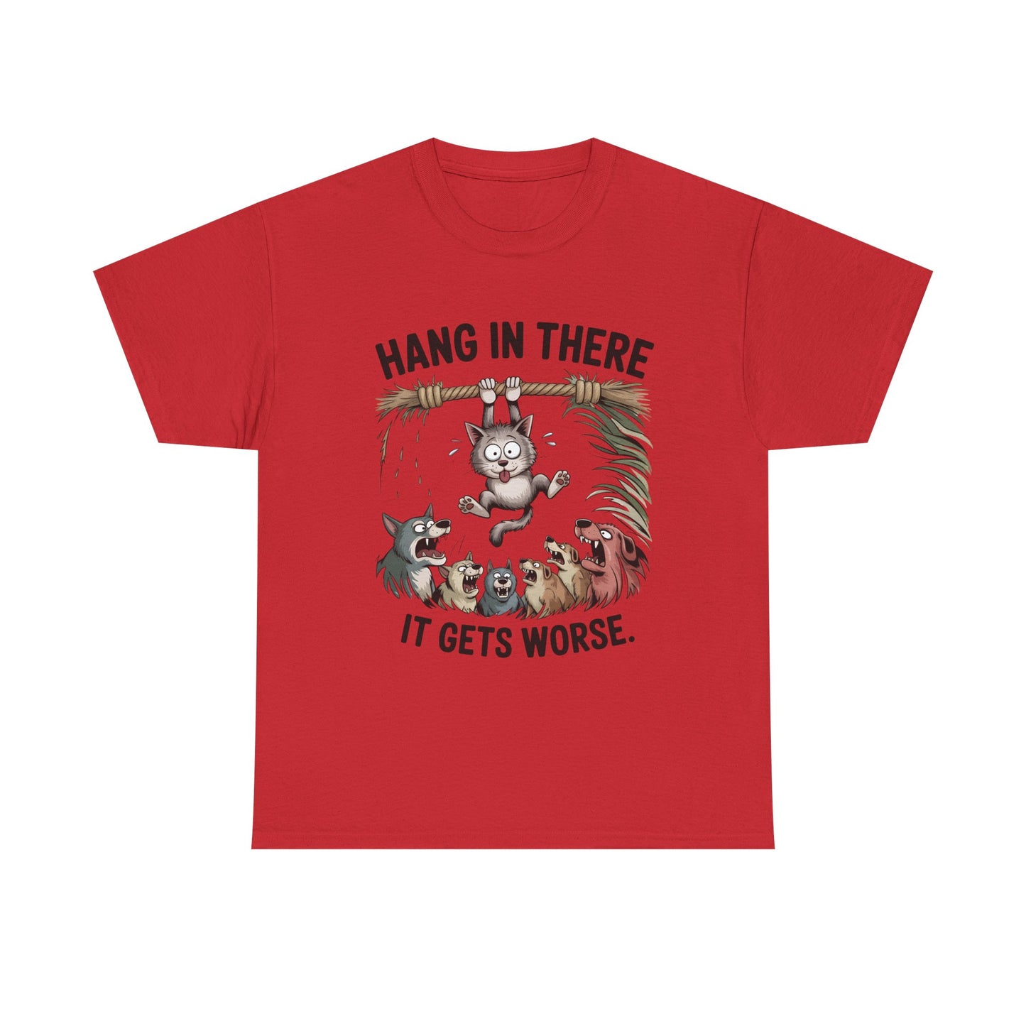 T-Shirt — "Hang In There, It Gets Worse" Funny Cat & Dogs Graphic Tee