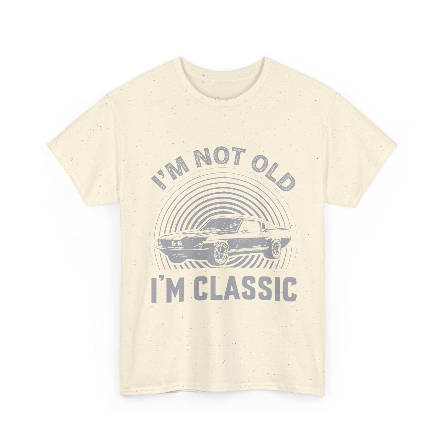 Classic Car Tee – "I’m Not Old I’m Classic" Vintage Muscle Car T-Shirt