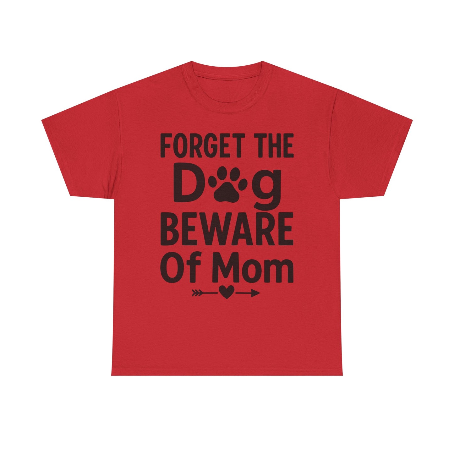 Forget the Dog Beware of Mom T-Shirt – Funny Pet Mom Tee for Dog Lovers