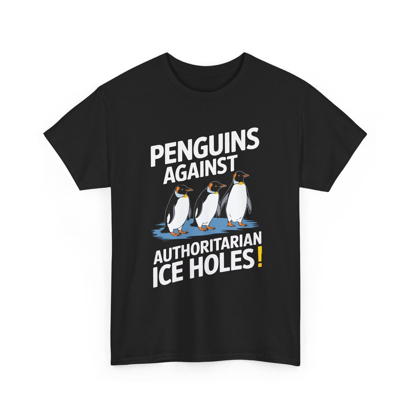 Penguins Against Authoritarian Ice Holes Tee