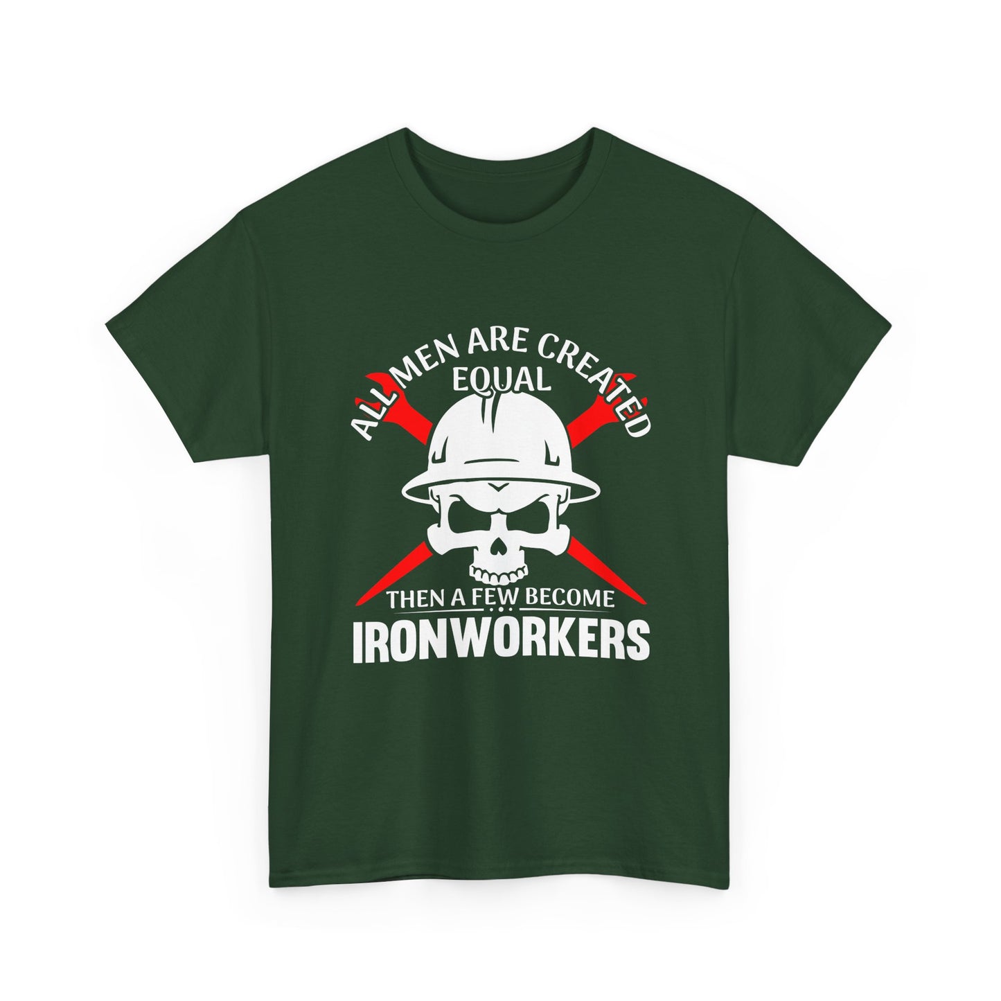 Ironworkers Skull T-Shirt – "All Men Are Created Equal Then A Few Become Ironworkers" Construction Crew Tee