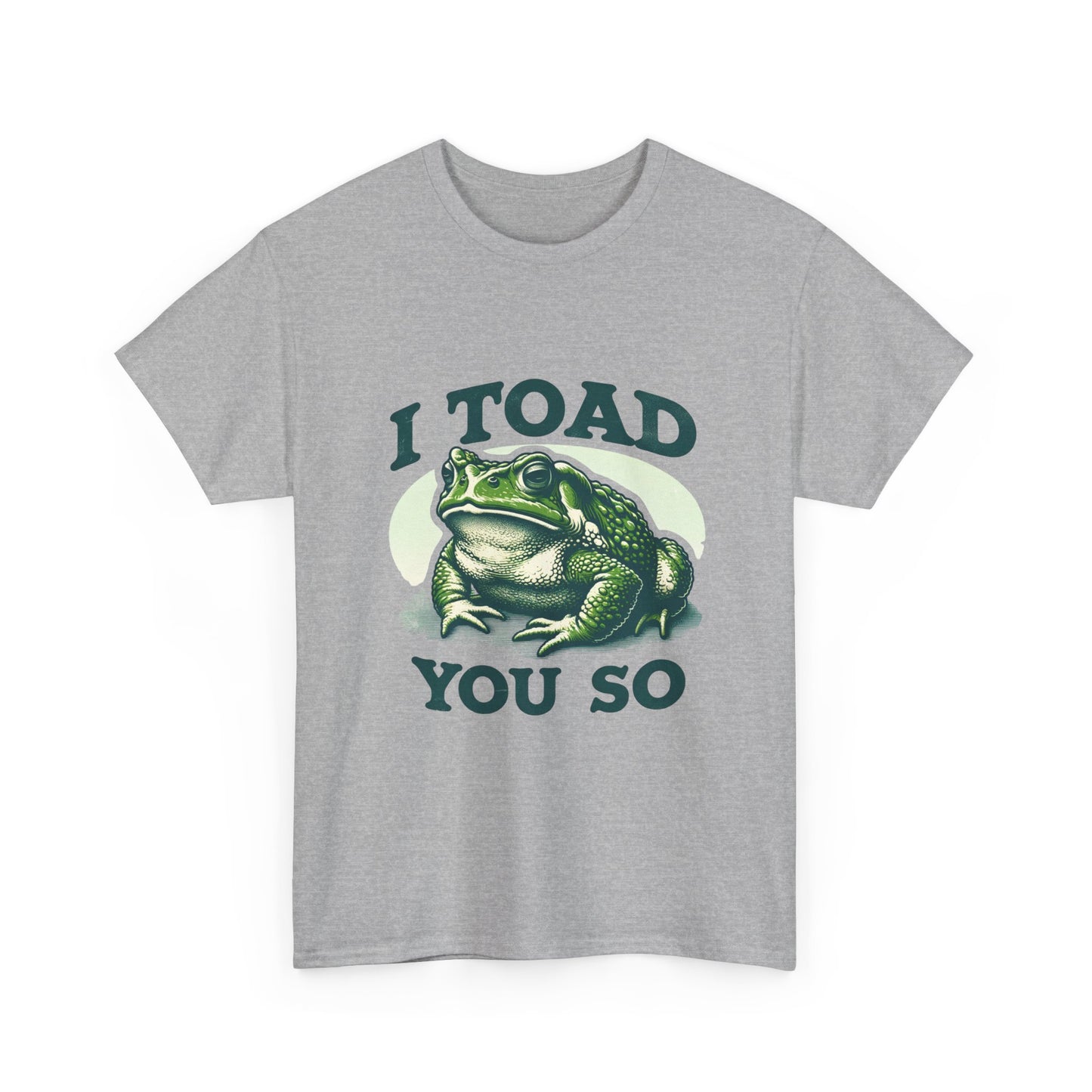 Toad Pun T-Shirt — "I Toad You So" Frog Graphic Tee