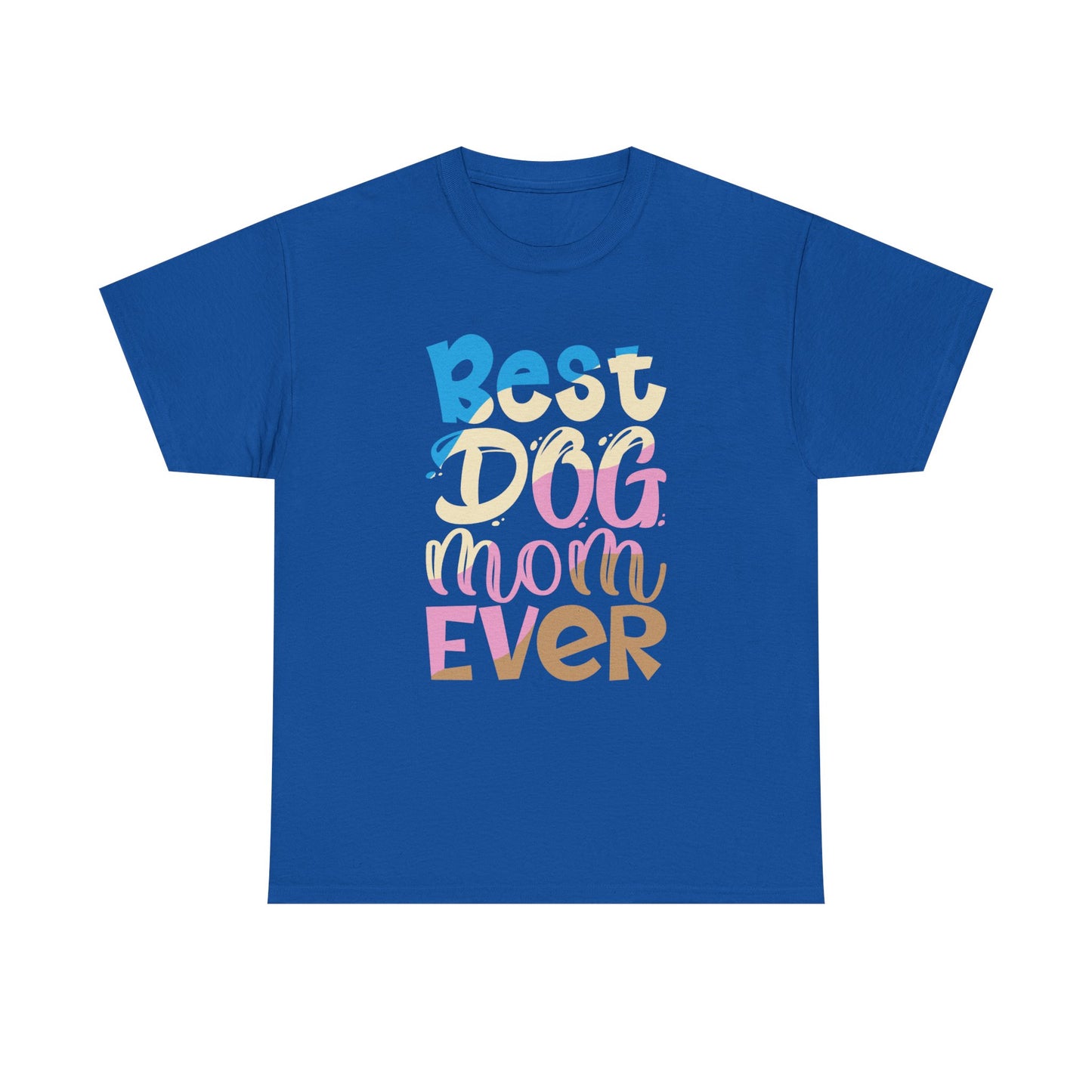 Best Dog Mom Ever T-Shirt — Colorful Pet Mom Tee