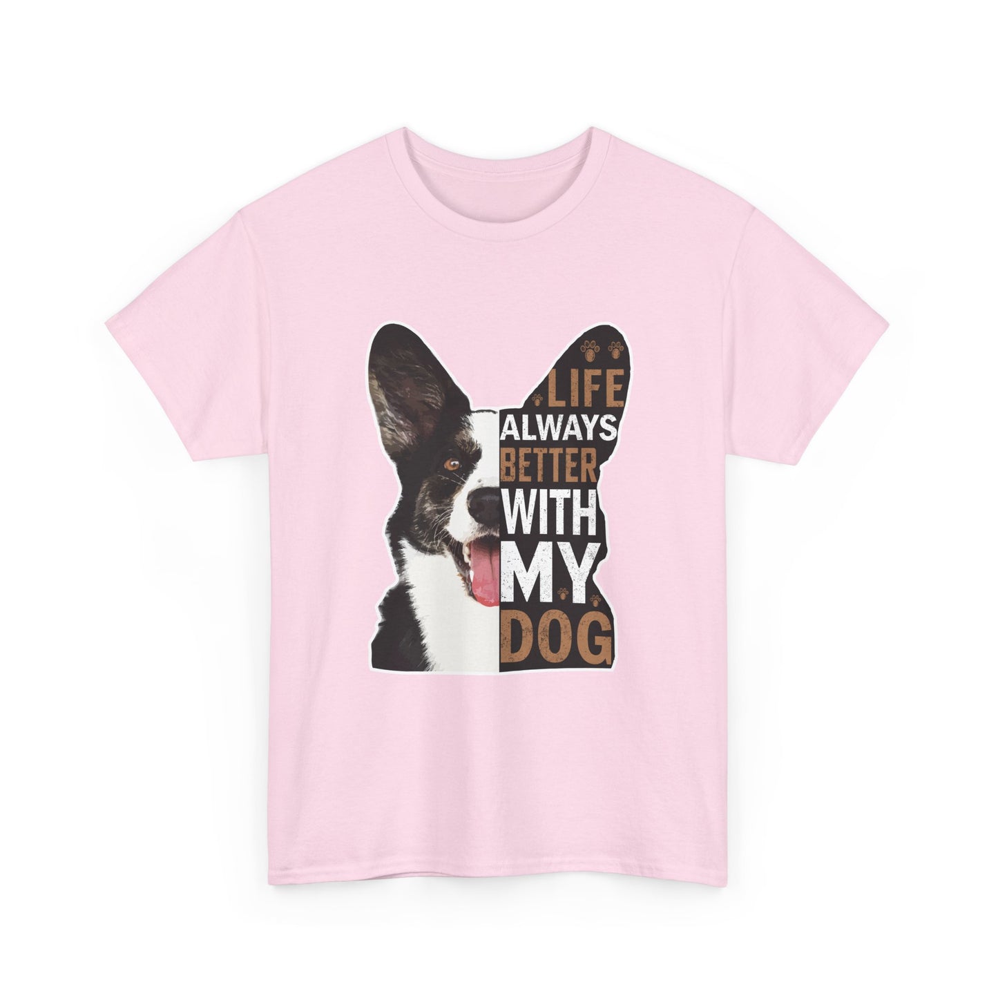 Life Is Always Better With My Dog T-Shirt — Dog Lover Tee