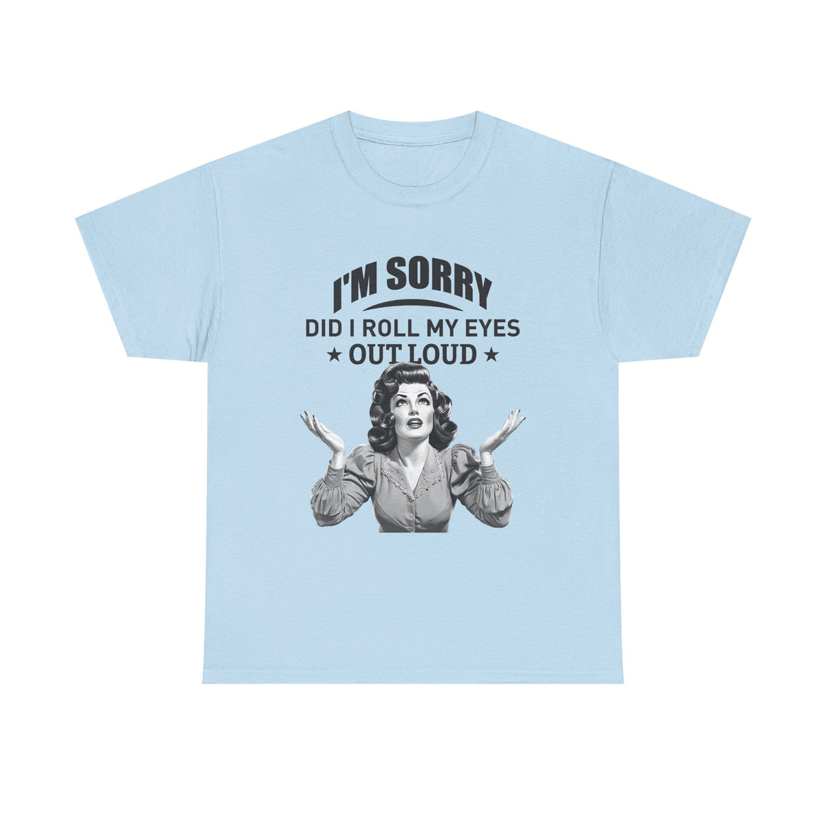 I’m Sorry Did I Roll My Eyes Out Loud Retro Graphic Tee