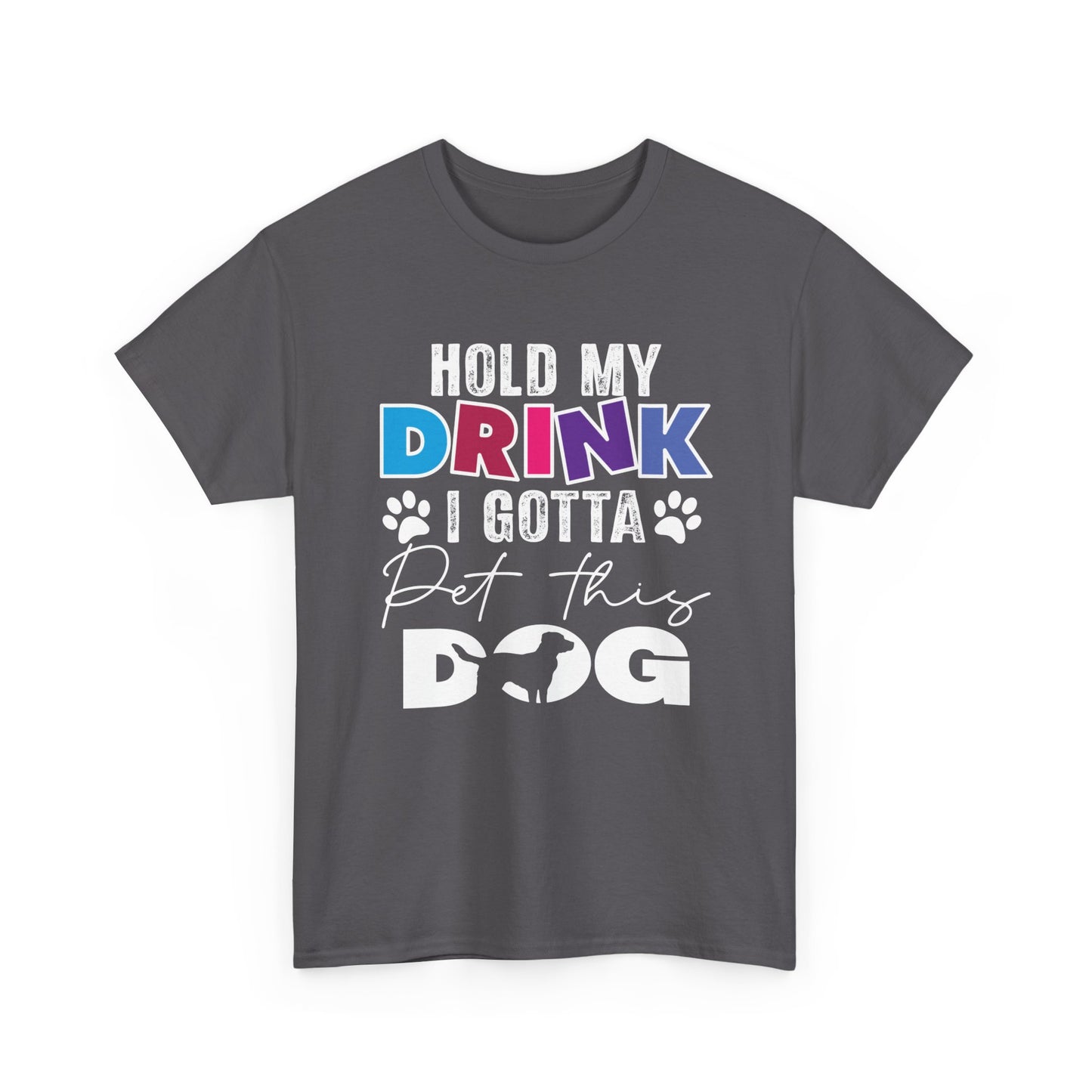 Pet This Dog T-Shirt — "Hold My Drink I Gotta Pet This Dog" Funny Dog Lover Tee