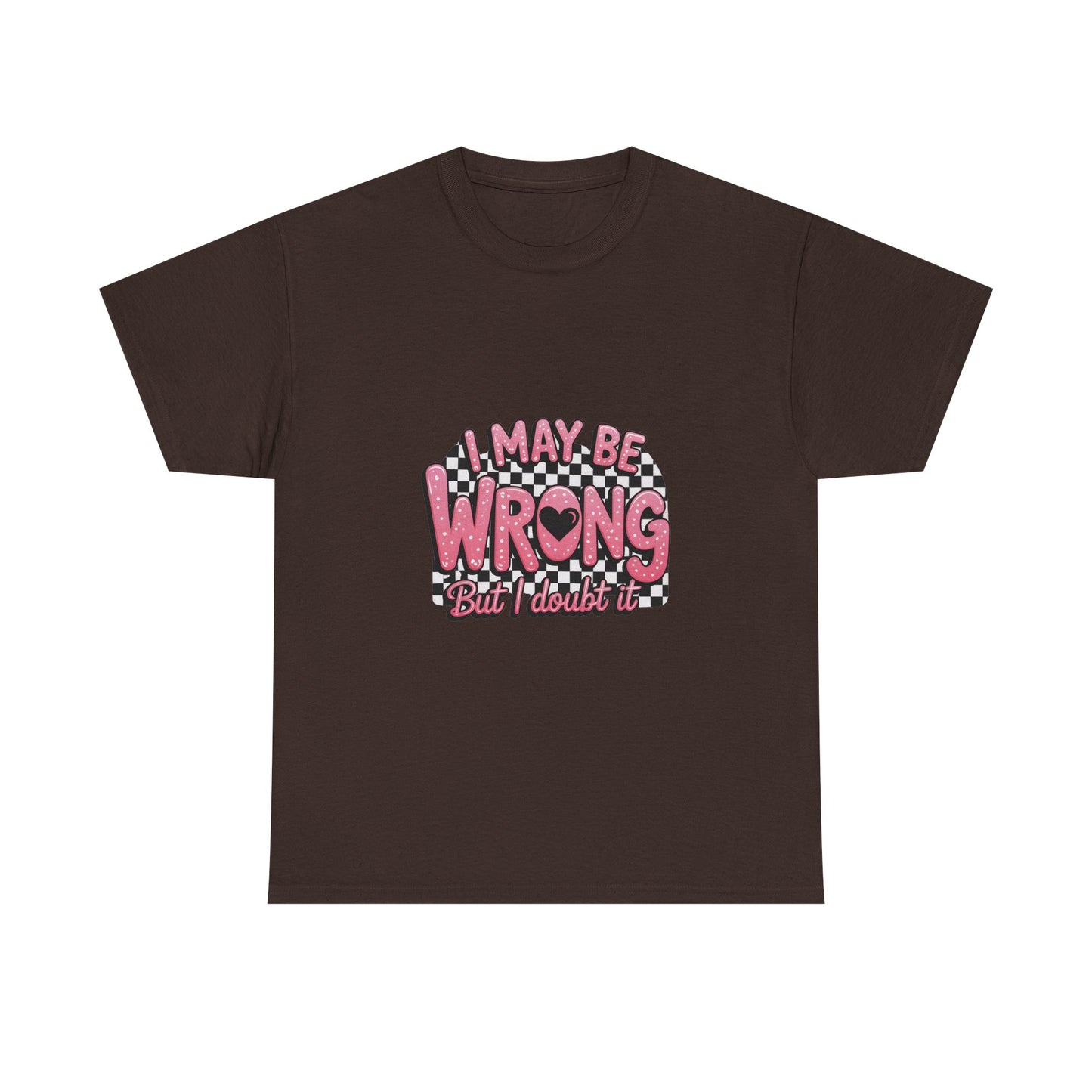 T-Shirt — “I May Be Wrong (But I Doubt It)” Funny Retro Pink Graphic Tee