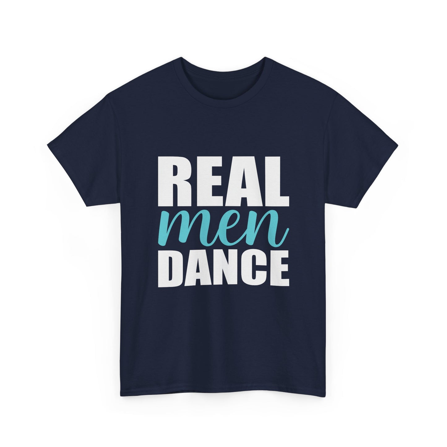Real Men Dance T-Shirt — Bold Typography Dance Tee for Men