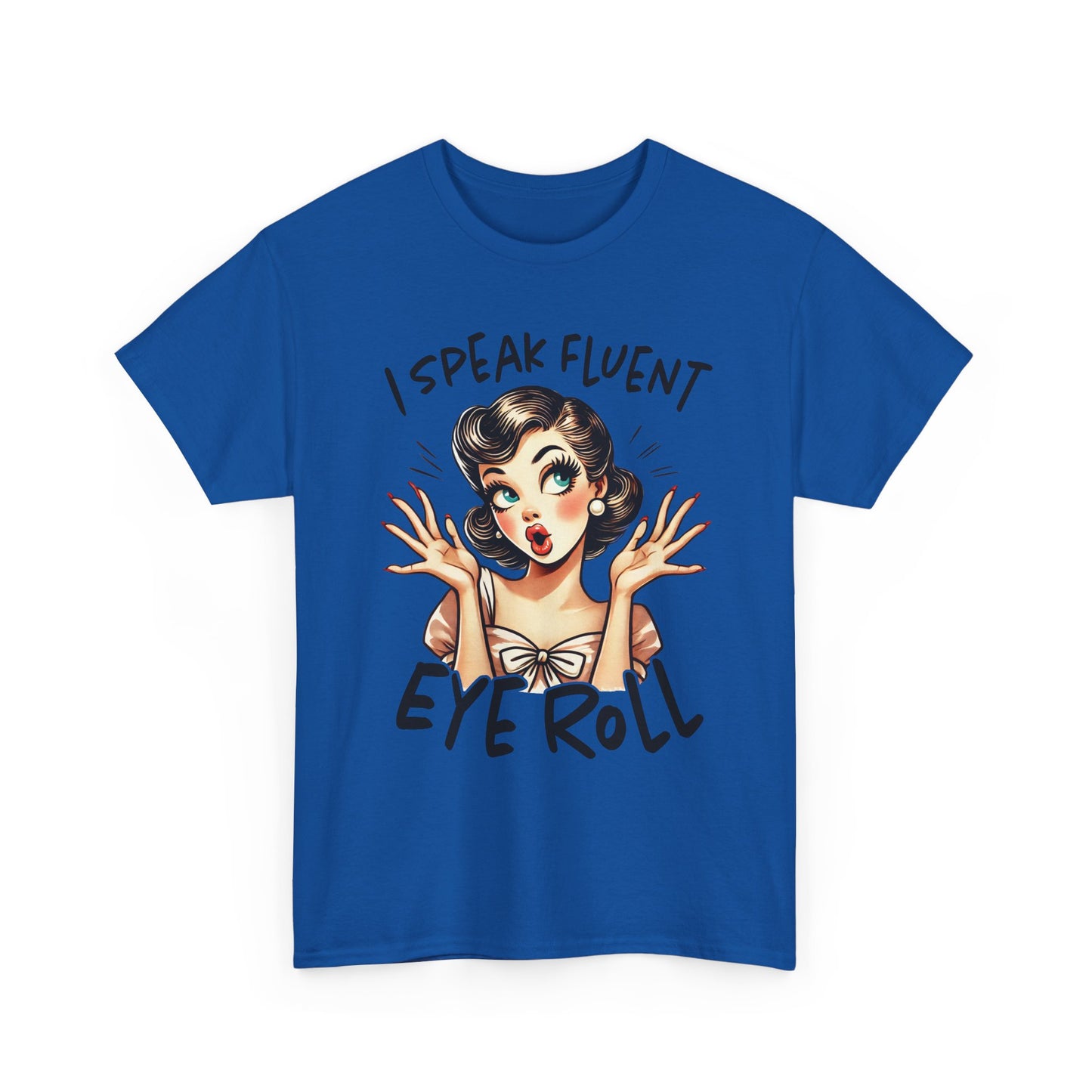 Eye Roll T‑Shirt — Vintage Pinup “I Speak Fluent Eye Roll” Graphic Tee