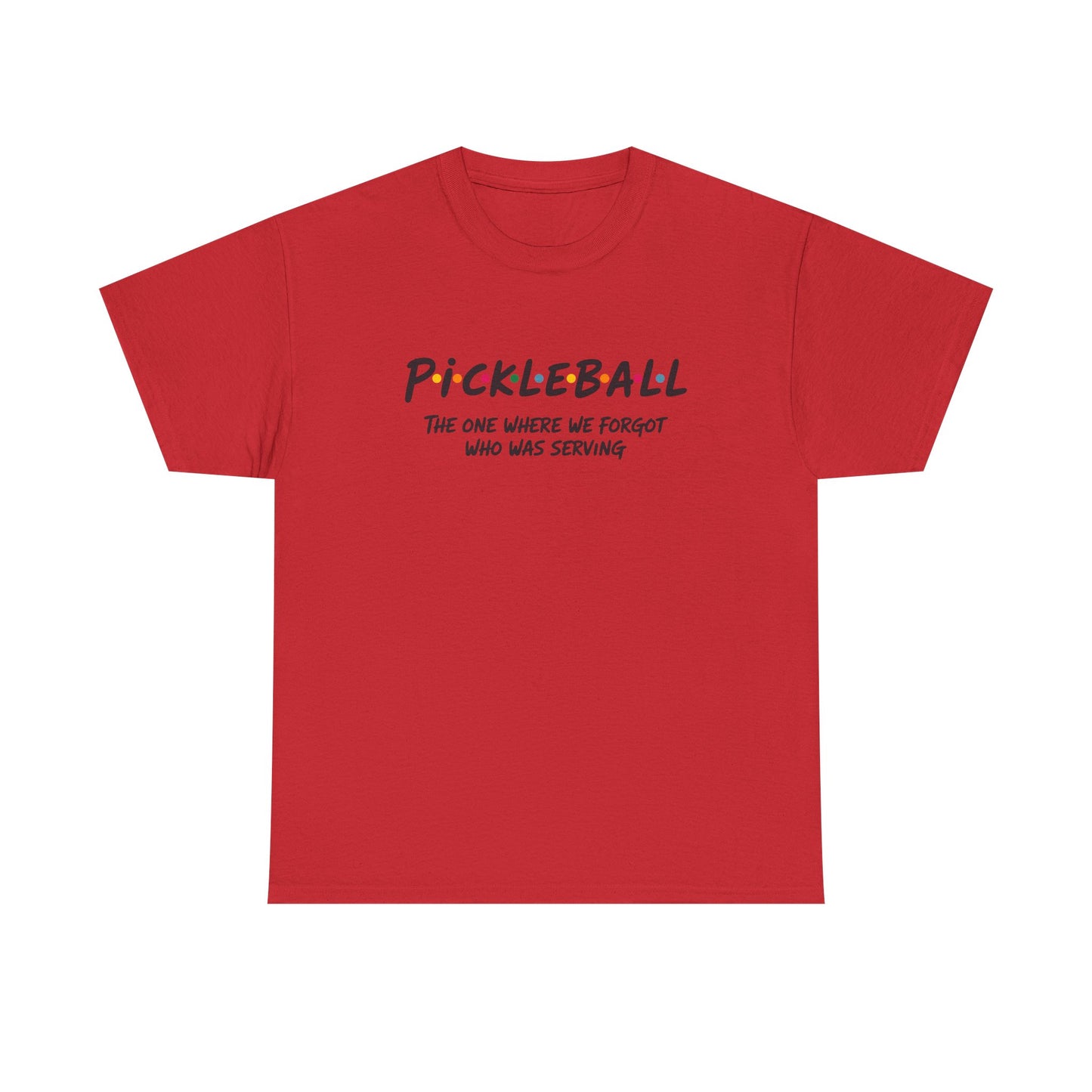 Pickleball Tee — "Pickleball: The One Where We Forgot Who Was Serving" Casual Sport Shirt