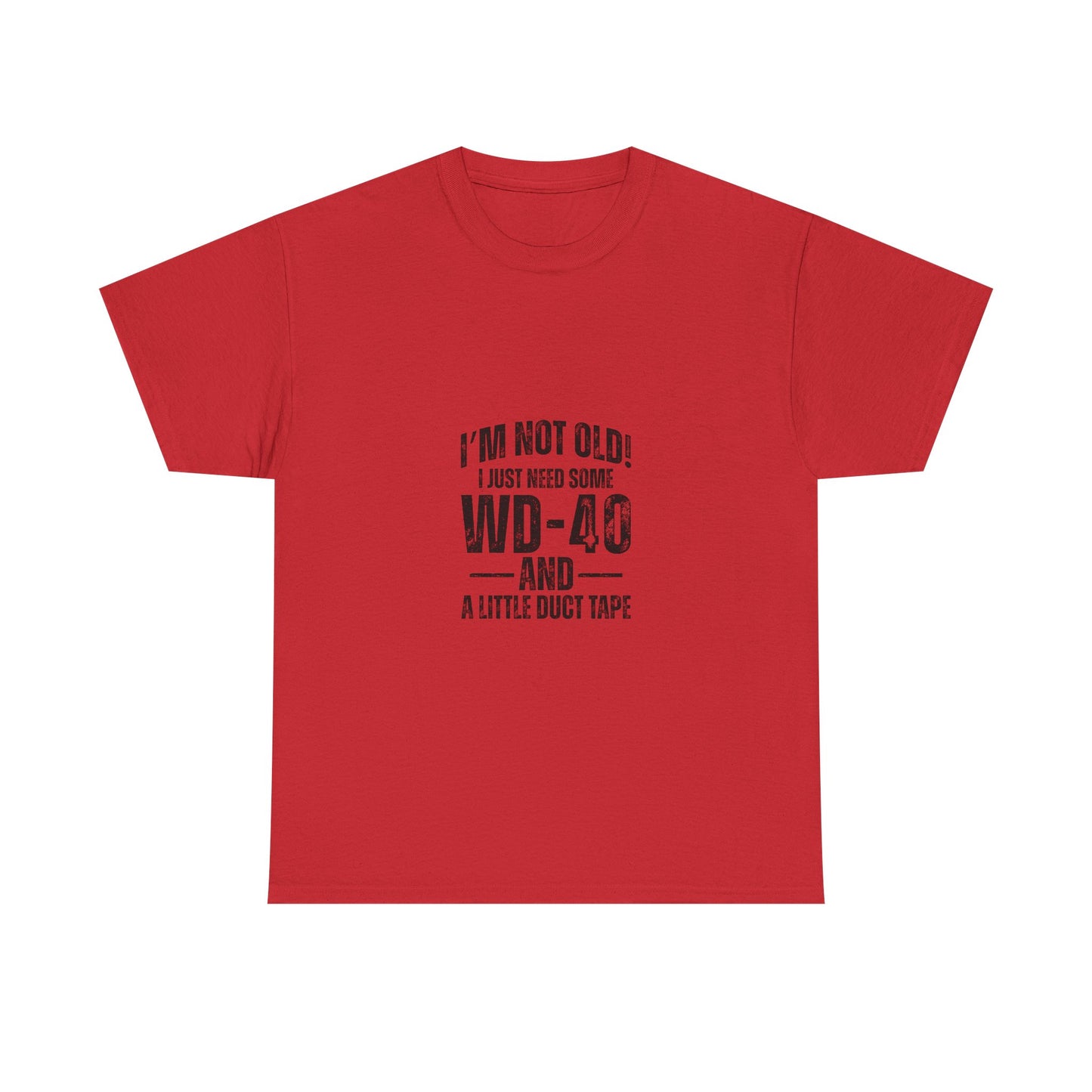 T-Shirt — “I’m Not Old! I Just Need Some WD-40 and a Little Duct Tape” Funny Gift Tee