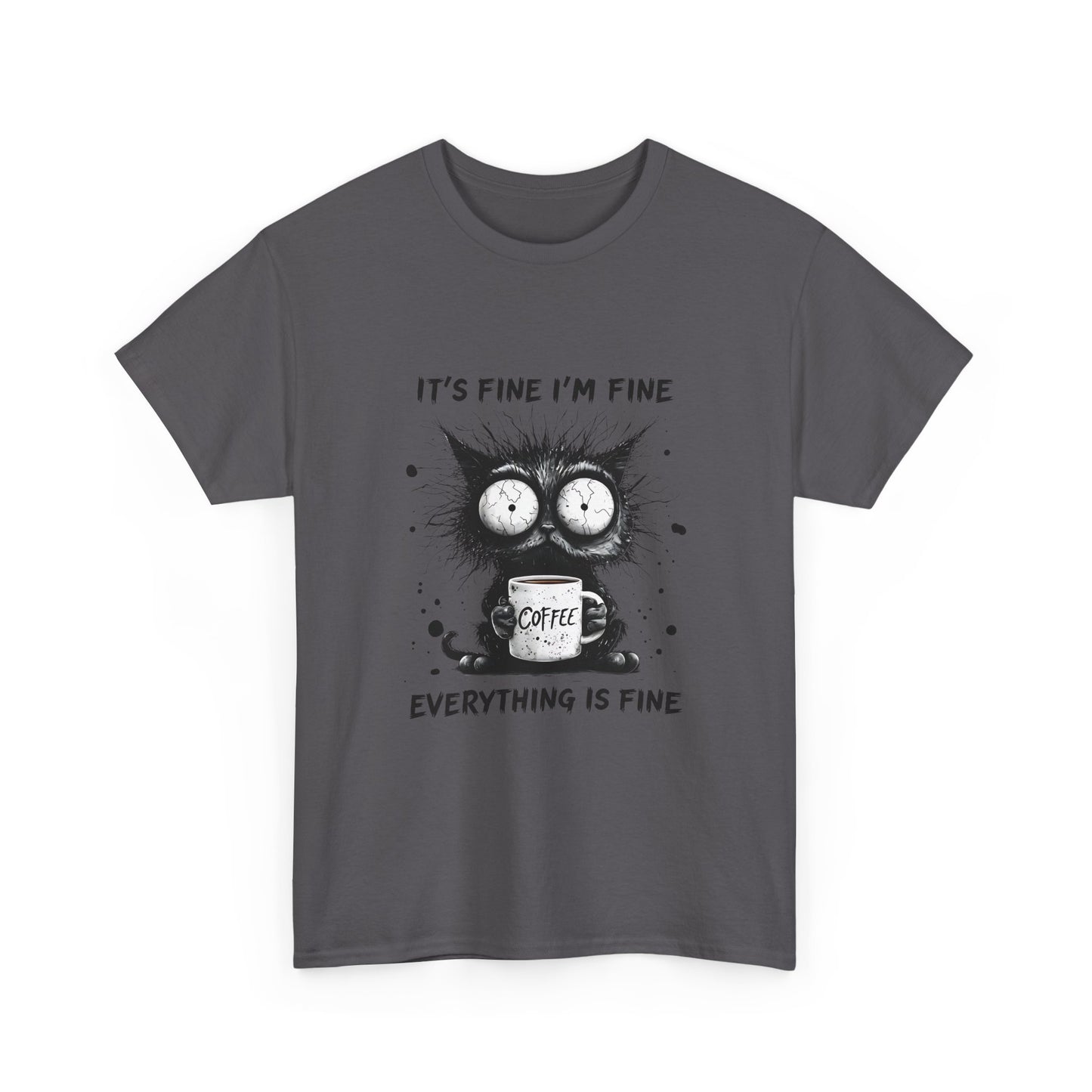 Graphic Tee — “It’s Fine I’m Fine Everything Is Fine” Cat Coffee Shirt