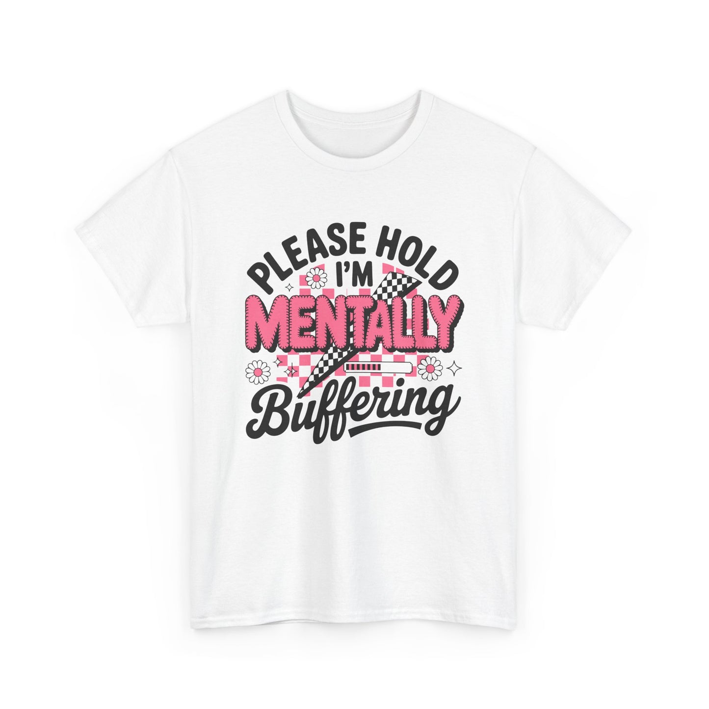Please Hold I’m Mentally Buffering T-Shirt