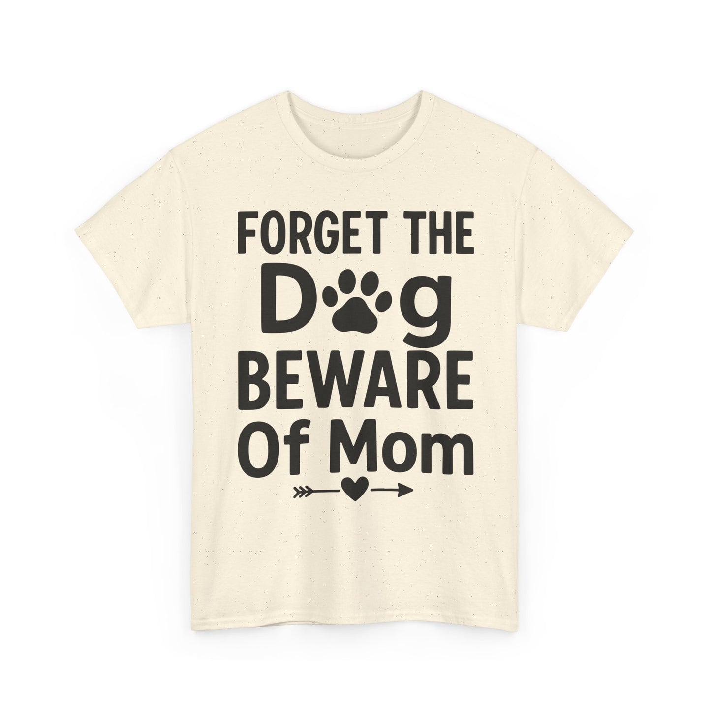 Forget the Dog Beware of Mom T-Shirt – Funny Pet Mom Tee for Dog Lovers