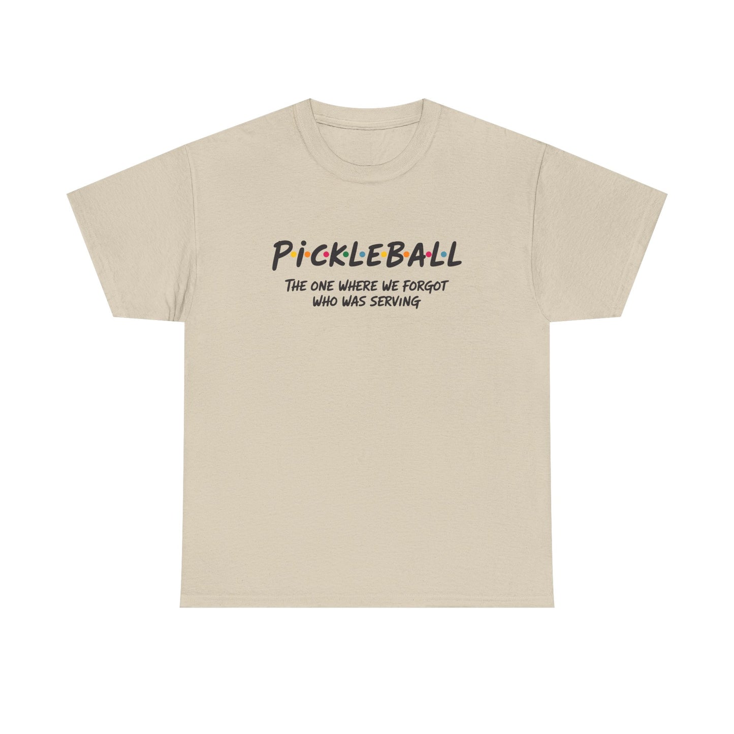 Pickleball Tee — "Pickleball: The One Where We Forgot Who Was Serving" Casual Sport Shirt