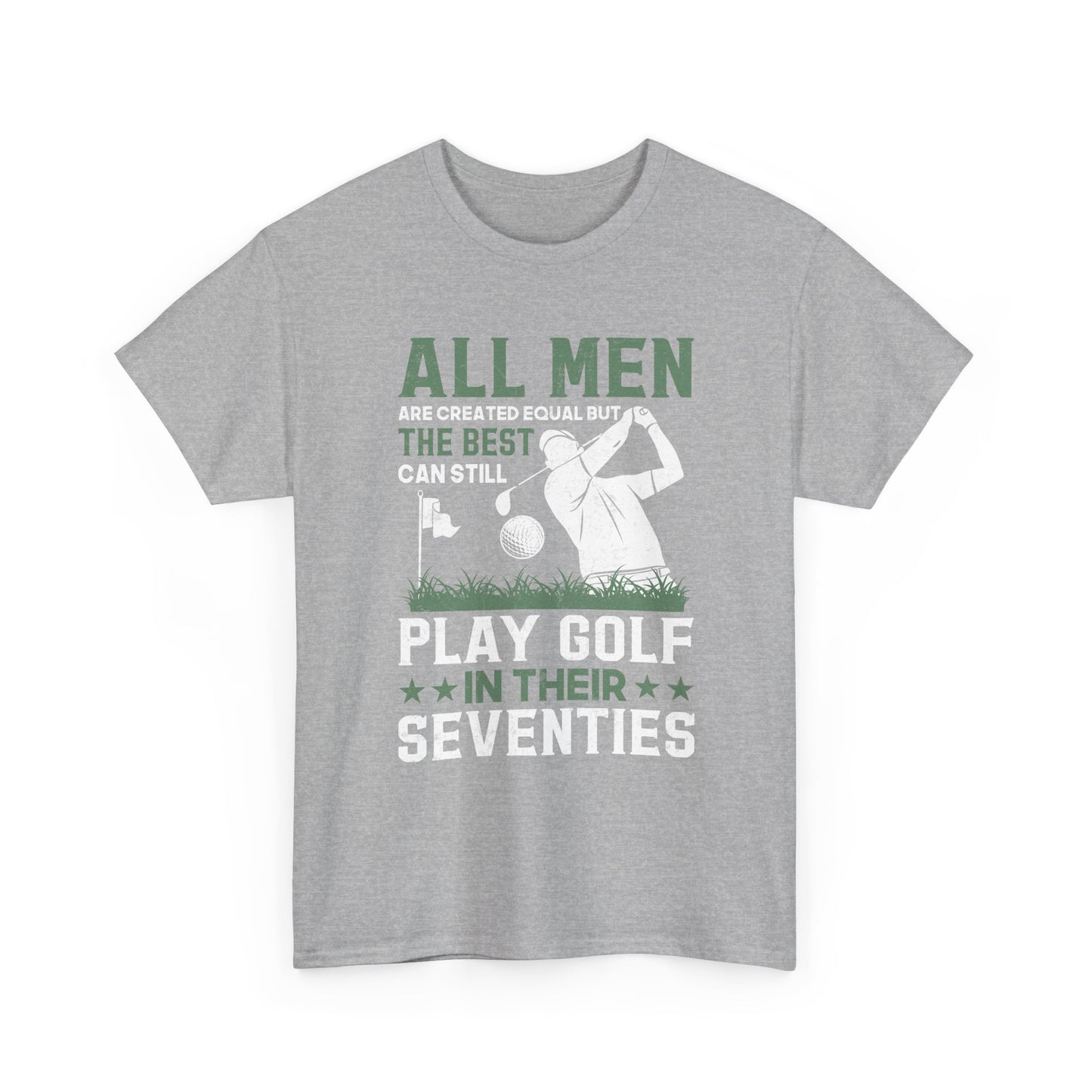 Golf Shirt for Men 70s: "All Men Are Created Equal But The Best Can Still Play Golf In Their Seventies" Tee