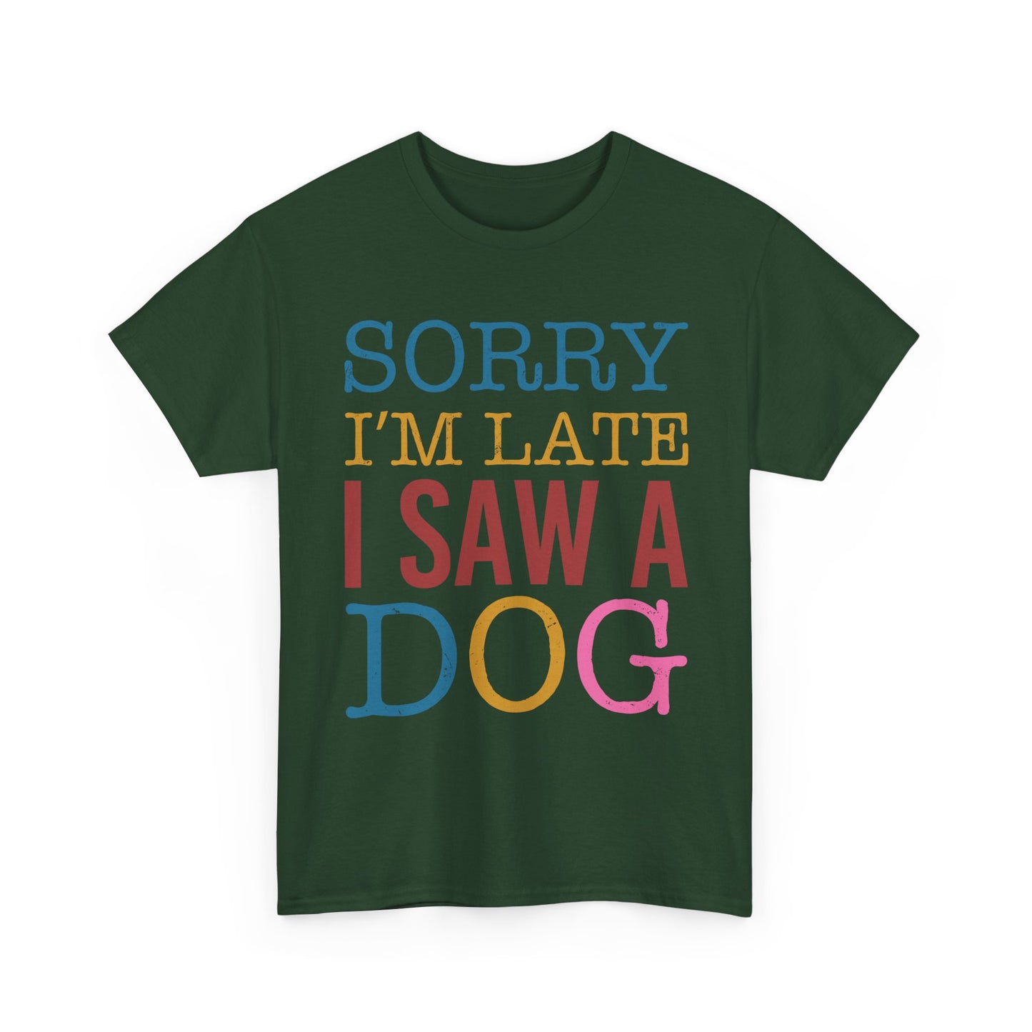 Sorry I’m Late I Saw a Dog T-Shirt