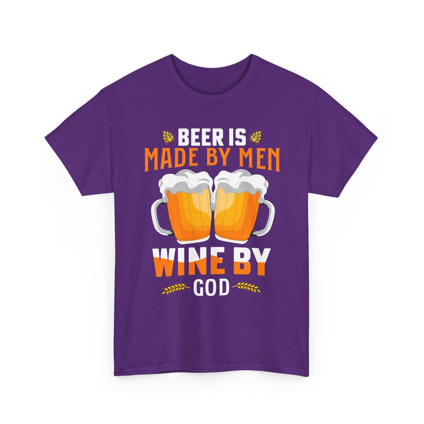 Beer Is Made By Men, Wine By God T-Shirt