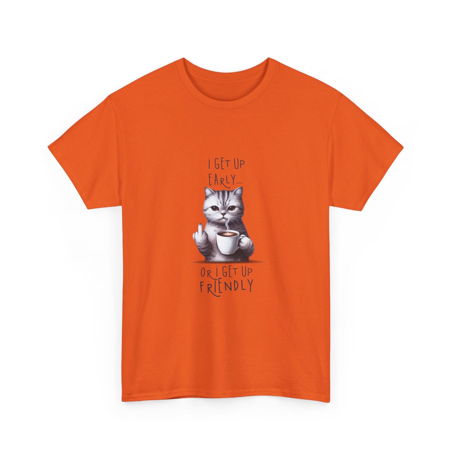 Cat Coffee Tee — "I Get Up Early or I Get Up Friendly" Cute Cat Graphic Shirt