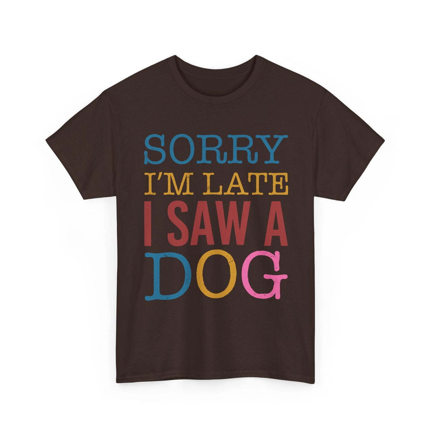 Sorry I’m Late I Saw a Dog T-Shirt