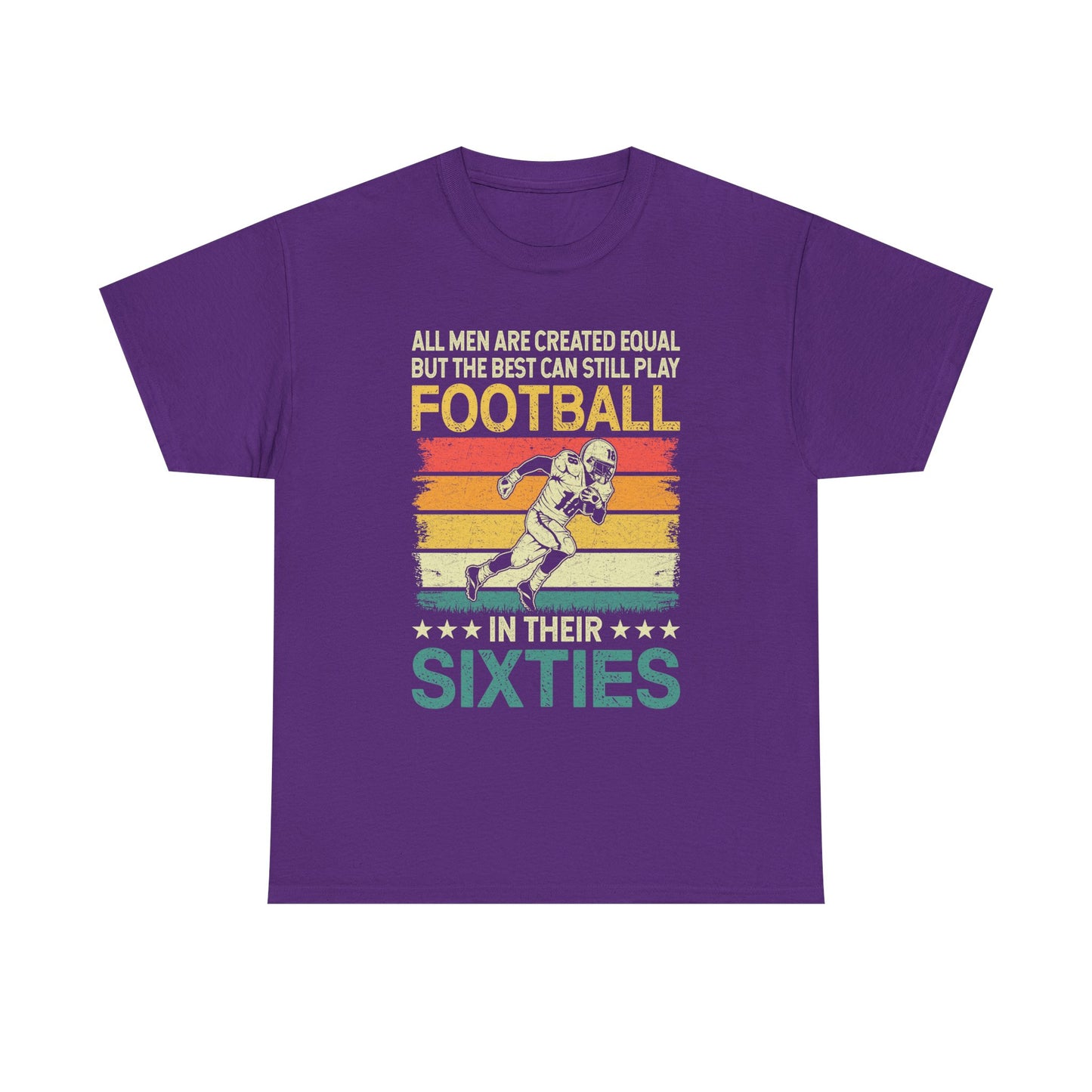 Football Player 60s Retro T-Shirt – "All Men Are Created Equal But The Best Can Still Play Football In Their Sixties"