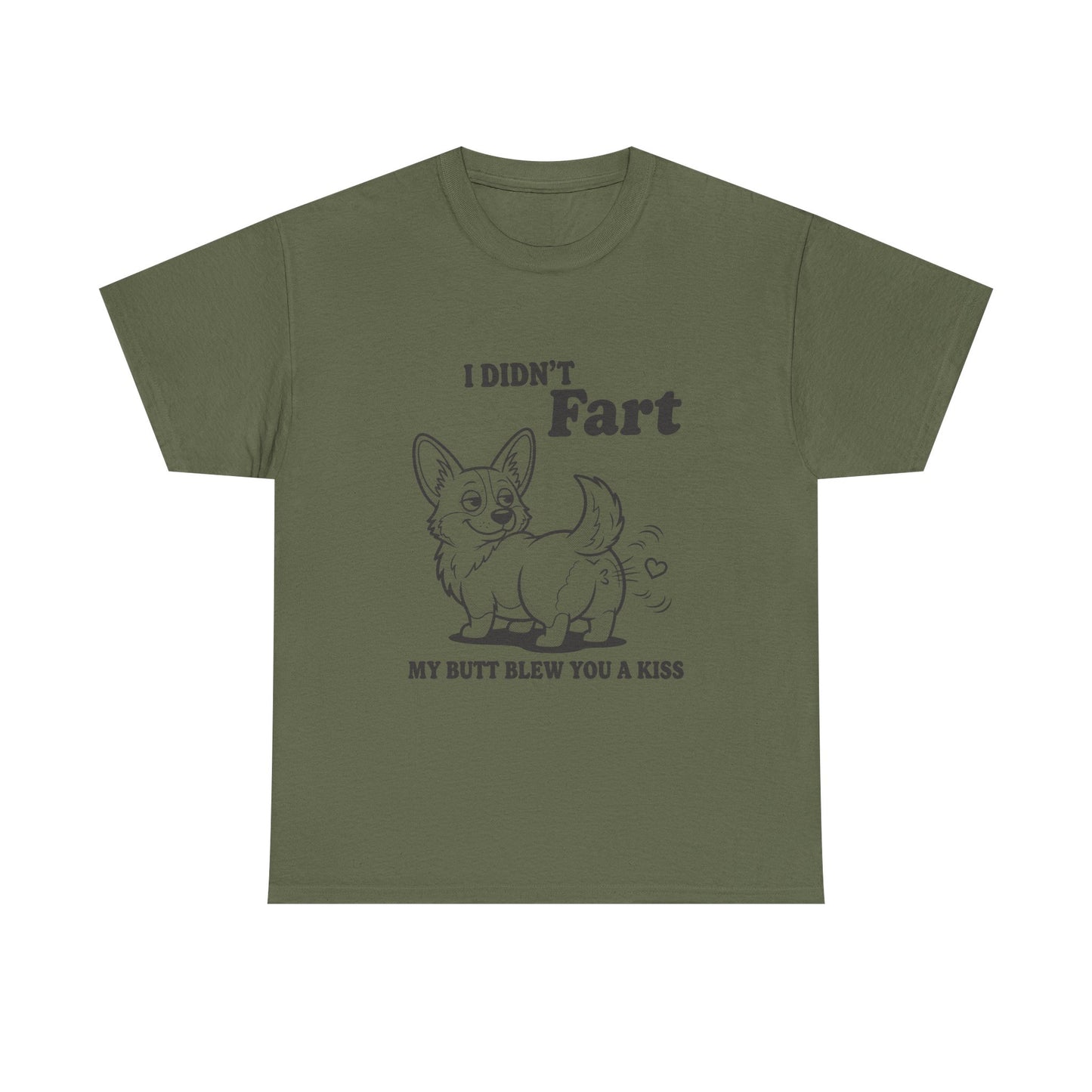 Funny Corgi T-Shirt — "I Didn't Fart, My Butt Blew You a Kiss"
