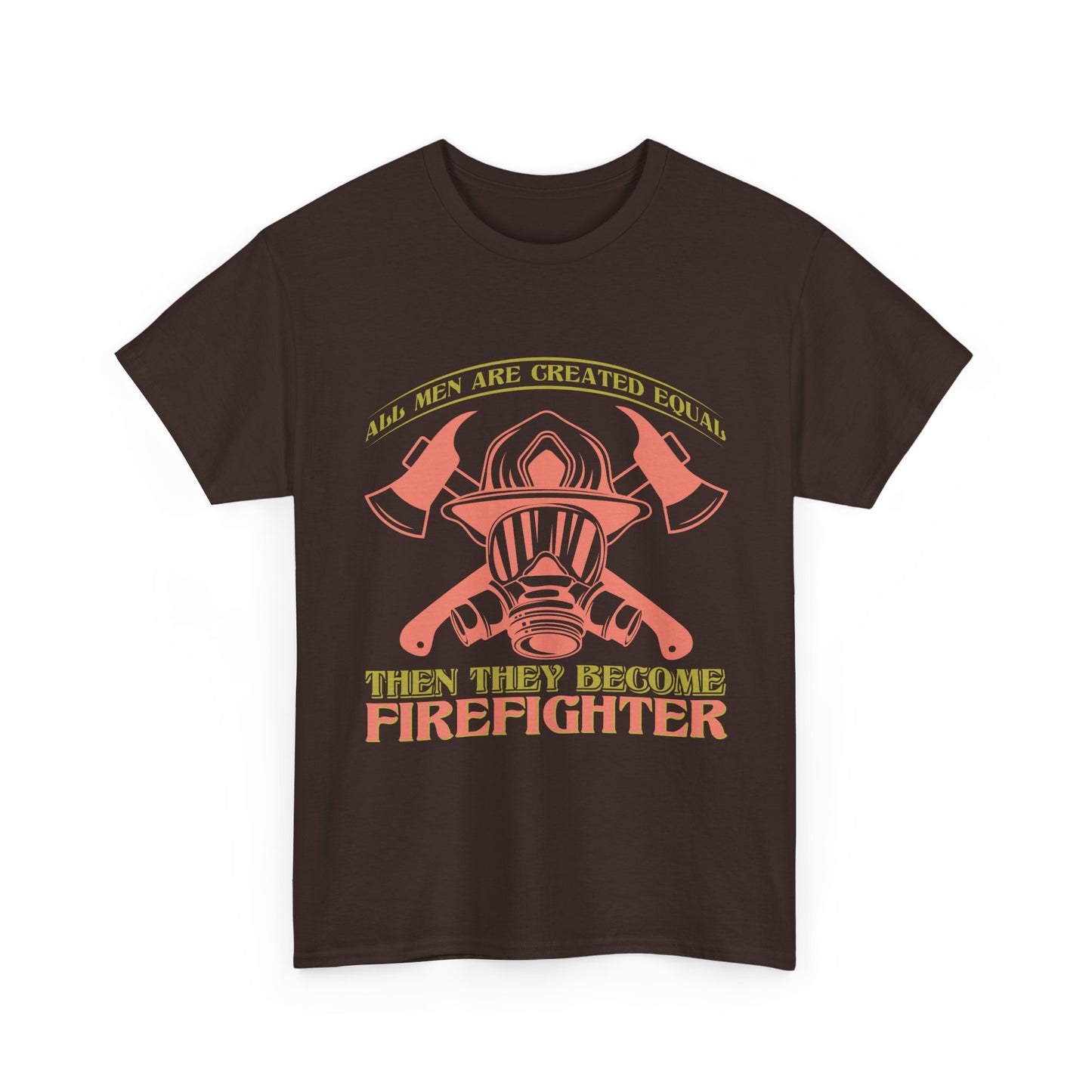 Firefighter Helmet T-Shirt — "Some Men Are Created For It, Then They Become Firefighter" Tribute Tee